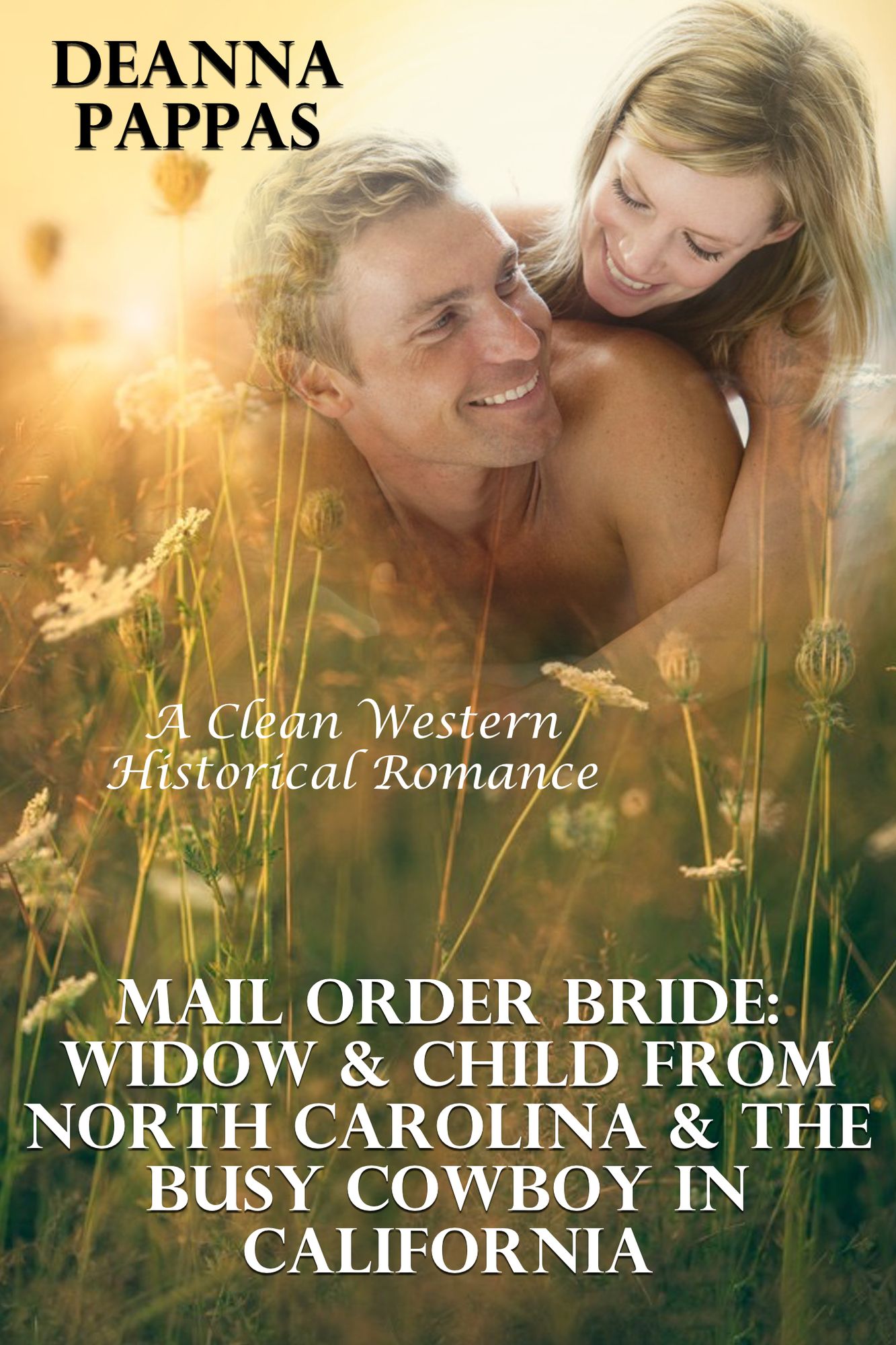 Mail Order Bride: Widow & Child From North Carolina & The Busy Cowboy In California (A Clean Western Historical Romance)