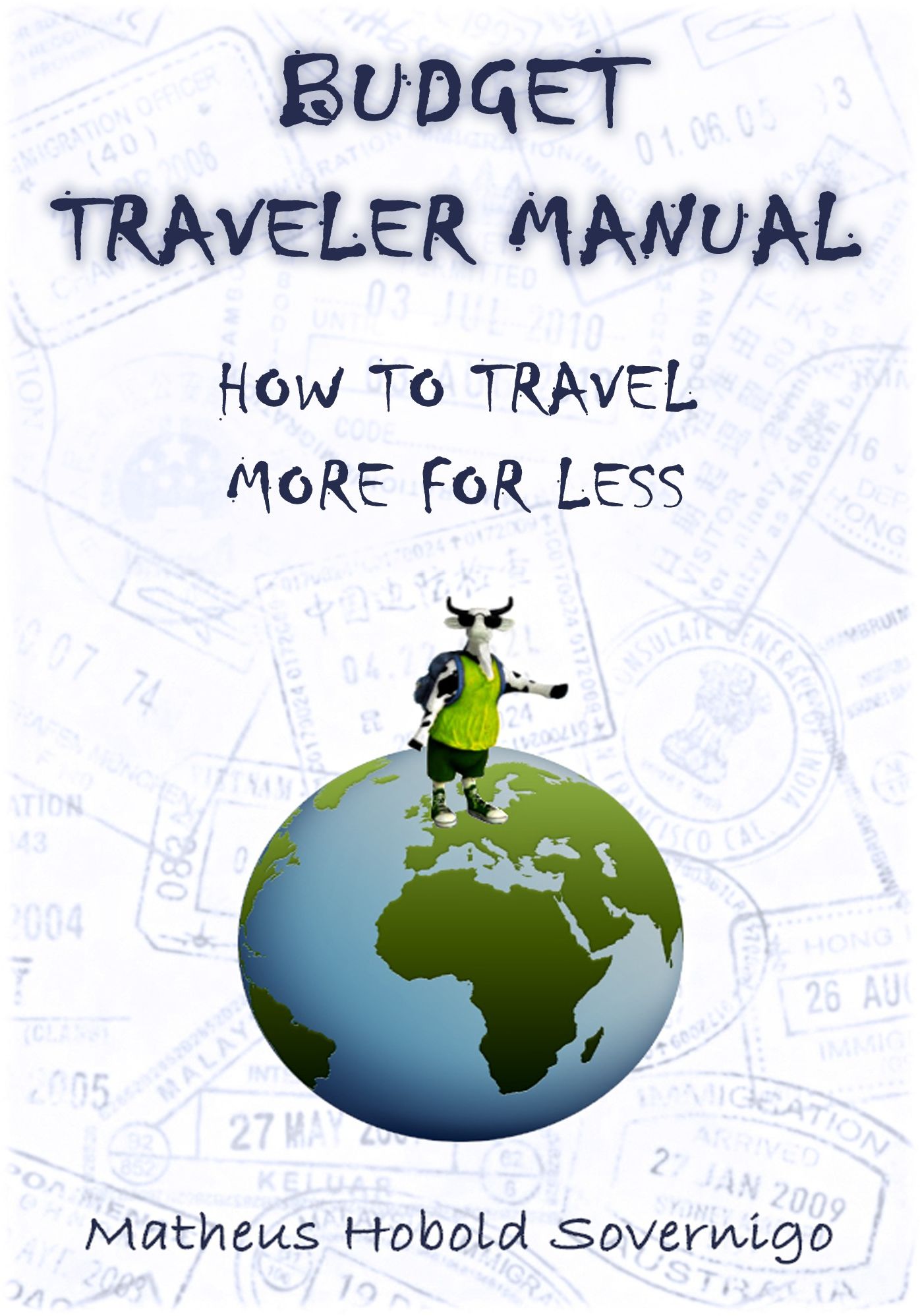 Budget Traveler Manual: How to Travel More for Less