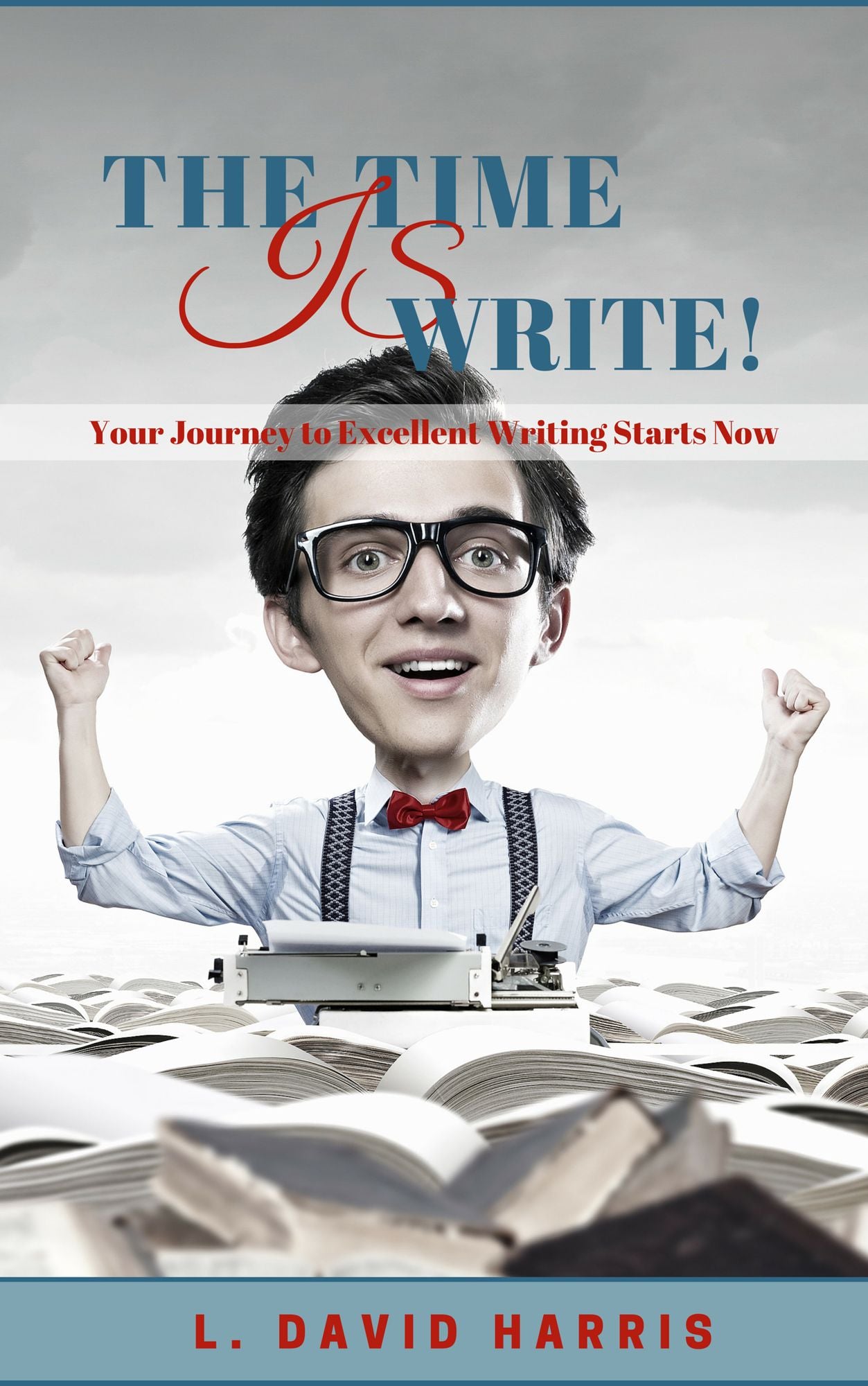 The Time is Write! Your Journey to Excellent Writing Starts Now