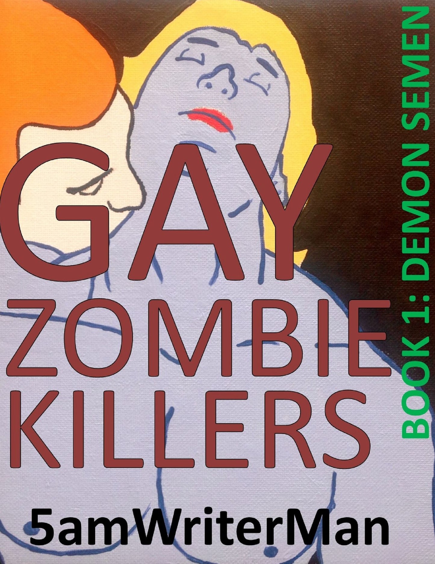Gay Zombie Killers Book 1: Demon Semen