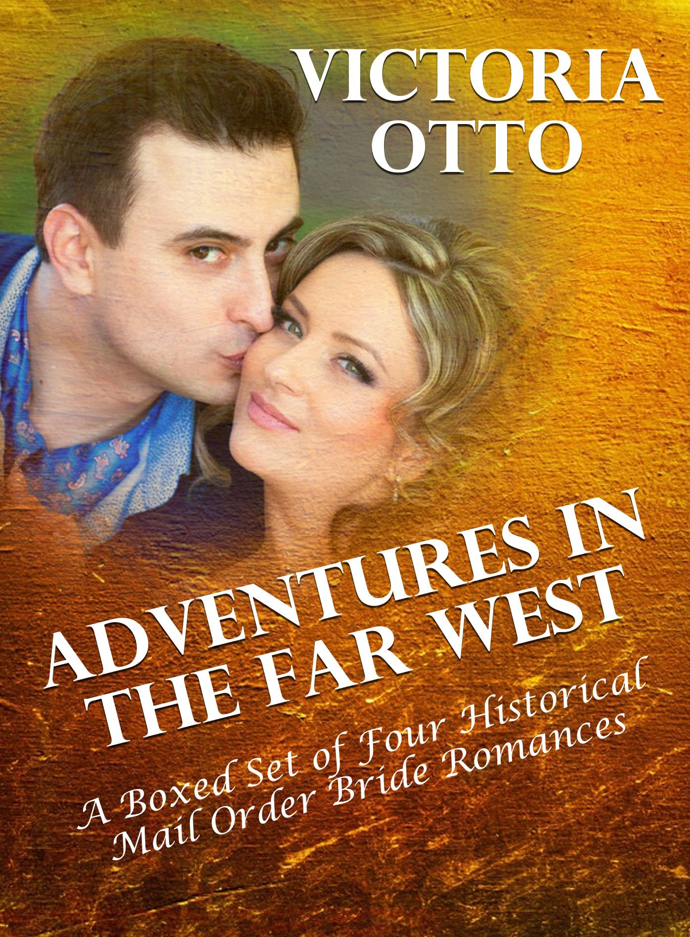 Adventures In The Far West (A Boxed Set of Four Historical Mail Order Bride Romances)