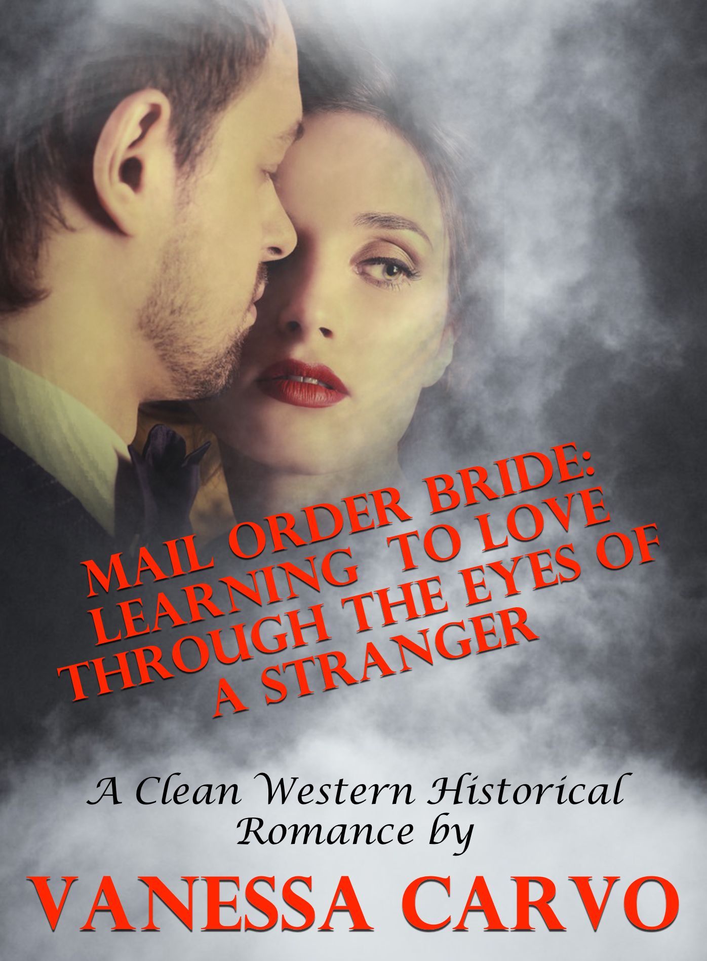 Mail Order Bride: Learning to Love Through the Eyes of a Stranger (A Clean Western Historical Romance)