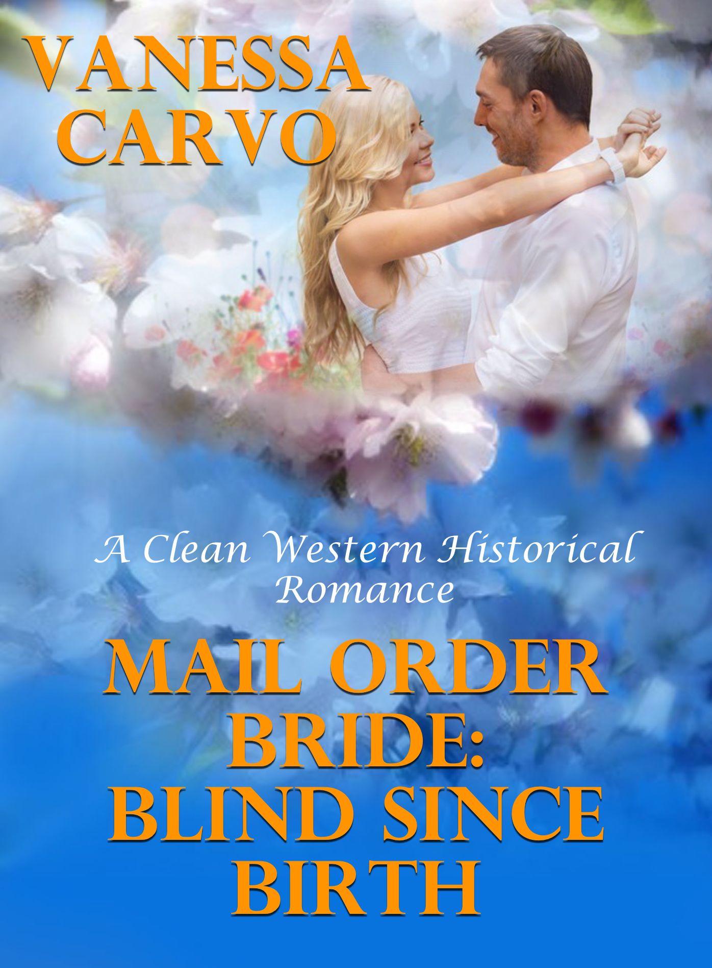 Mail Order Bride: Blind Since Birth (A Clean Western Historical Romance)
