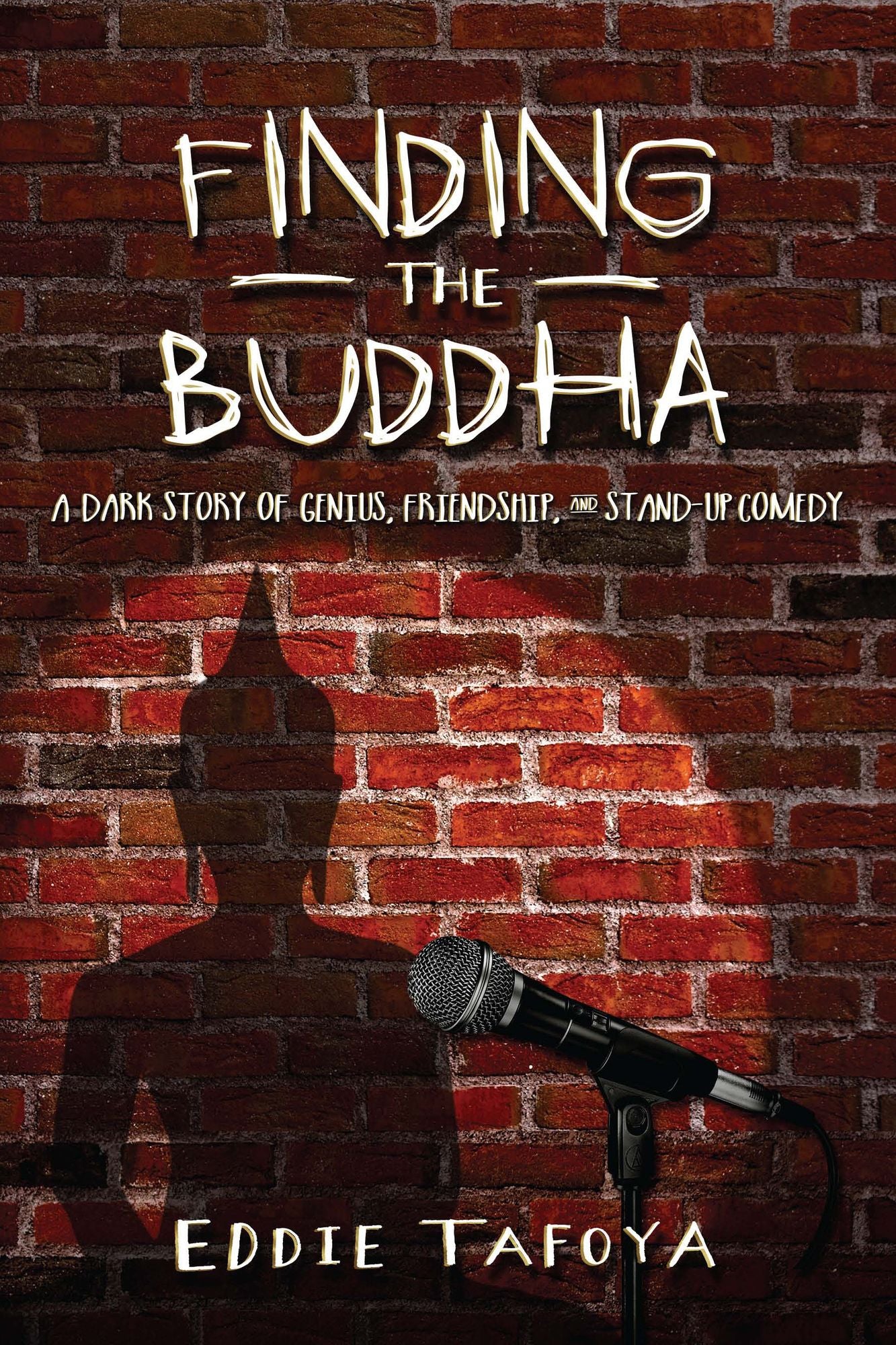 Finding The Buddha: A Dark Story Of Genius, Friendship, And Stand-up Comedy