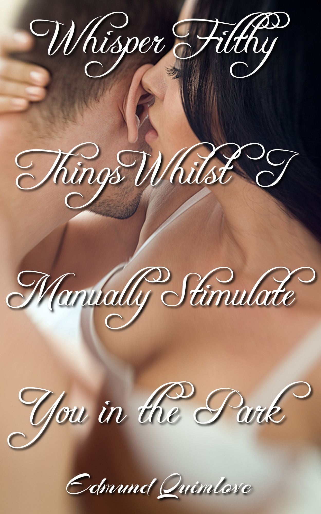 Whisper Filthy Things Whilst I Manually Stimulate You in the Park
