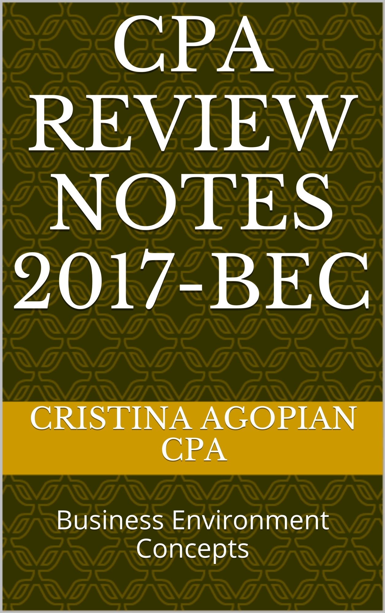 CPA Review Notes 2017 - BEC (Business Environment Concepts)