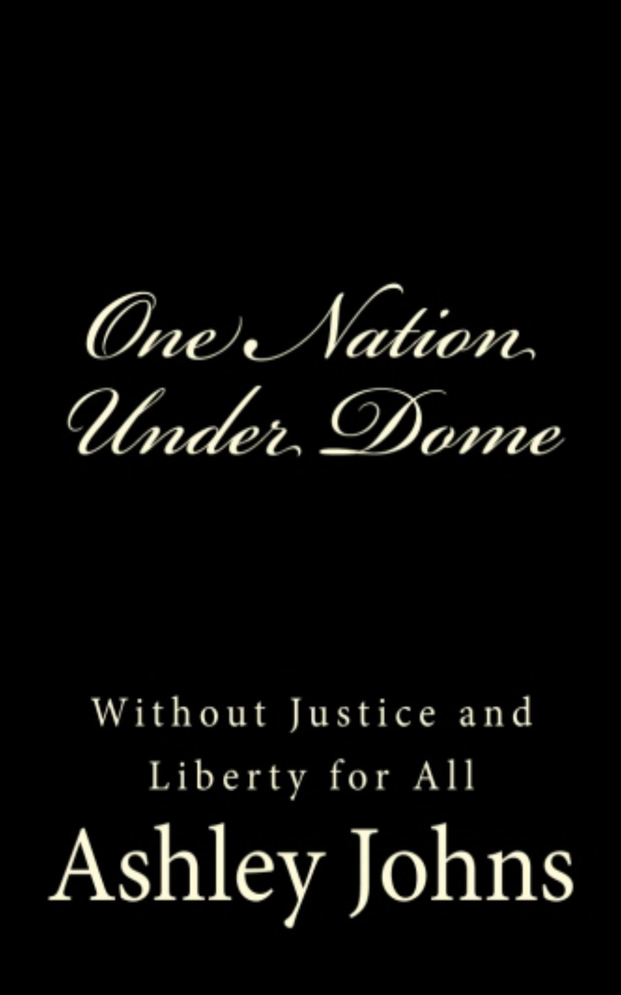 One Nation Under Dome: Without Justice and Liberty for All