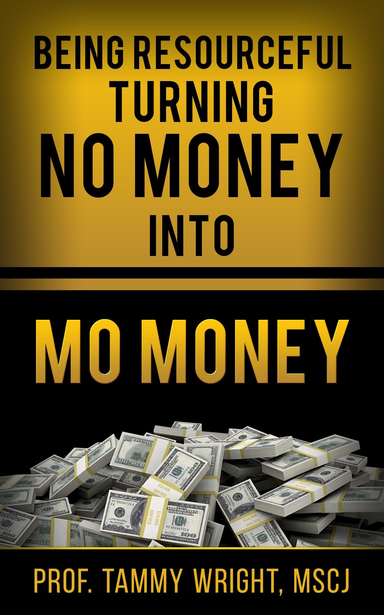 Being Resourceful Turning no money into mo money