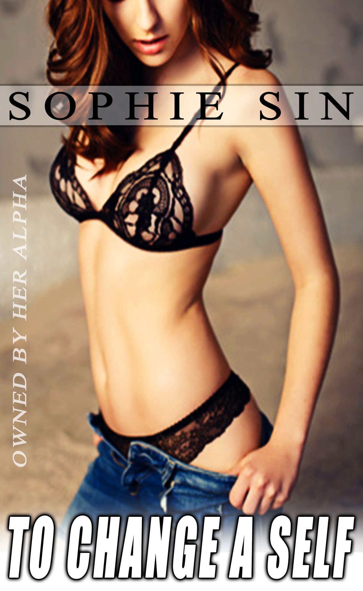 To Change A Self (Owned By Her Alpha Male)