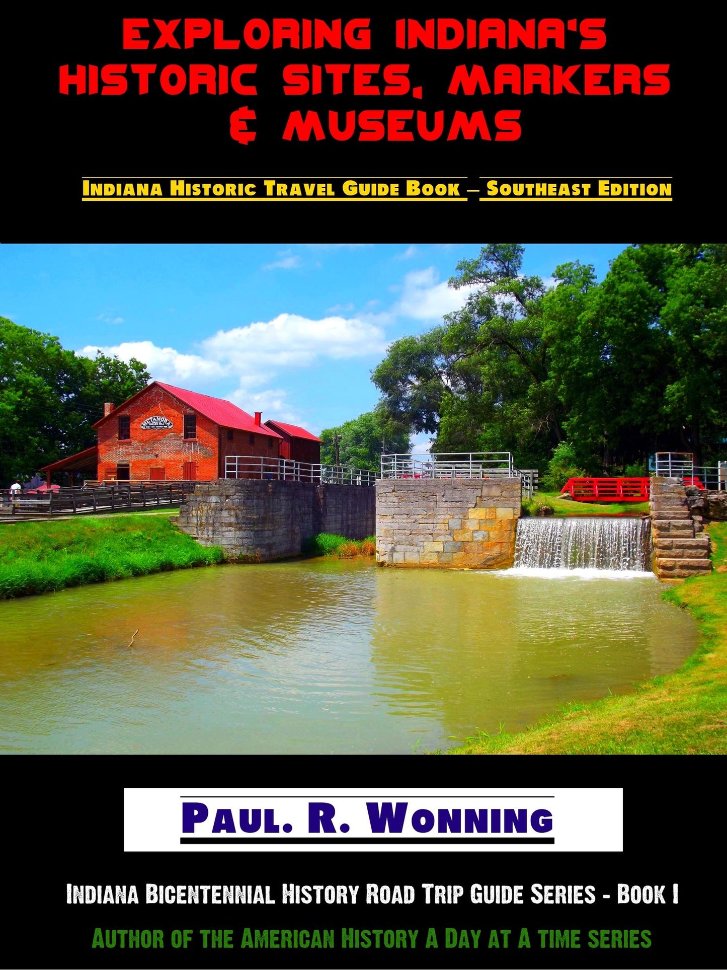Exploring Indiana's Historic Sites, Markers & Museums Southeast Edition