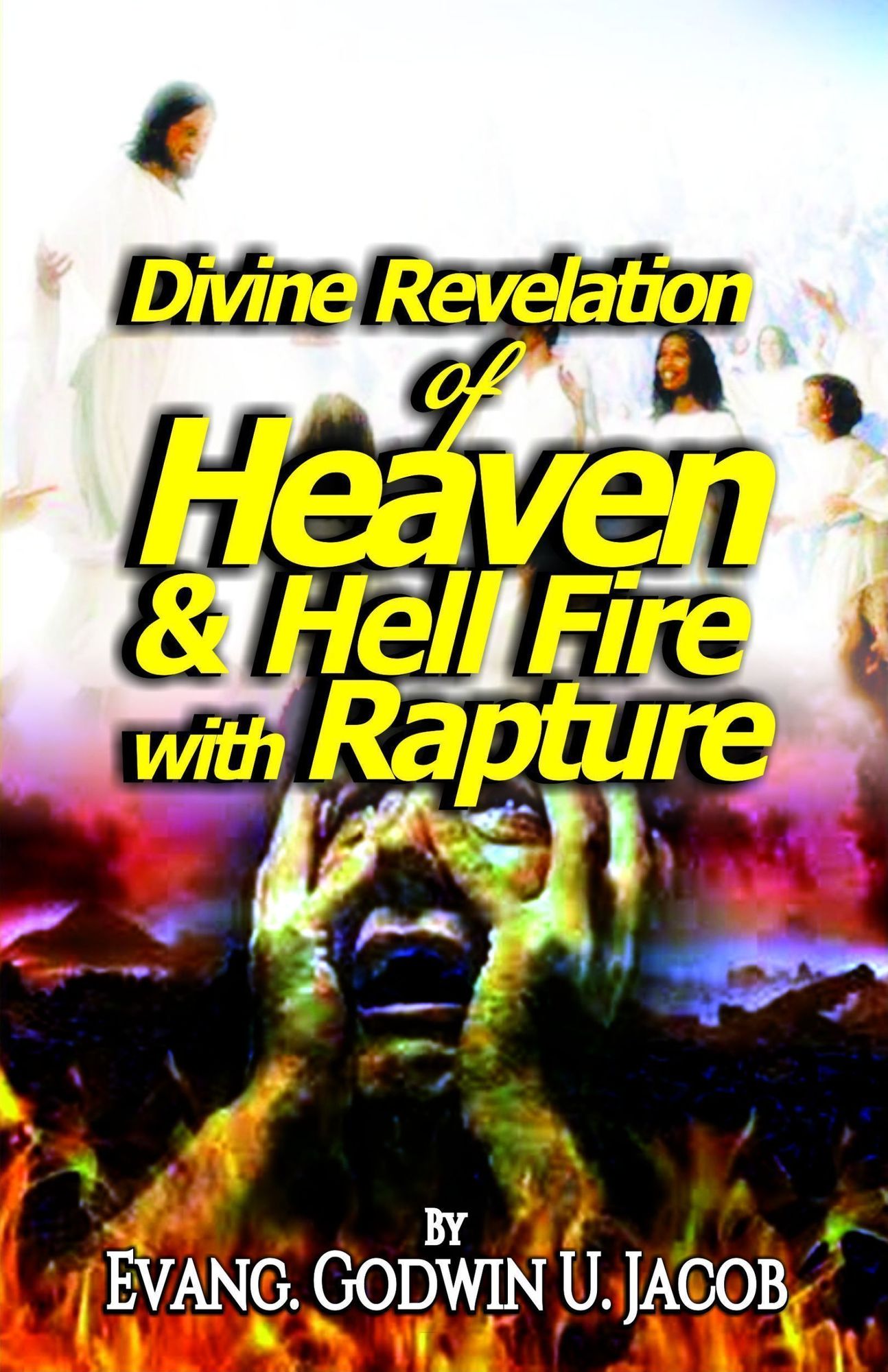 Divine Revelation of: Heaven and Hell Fire with Rapture