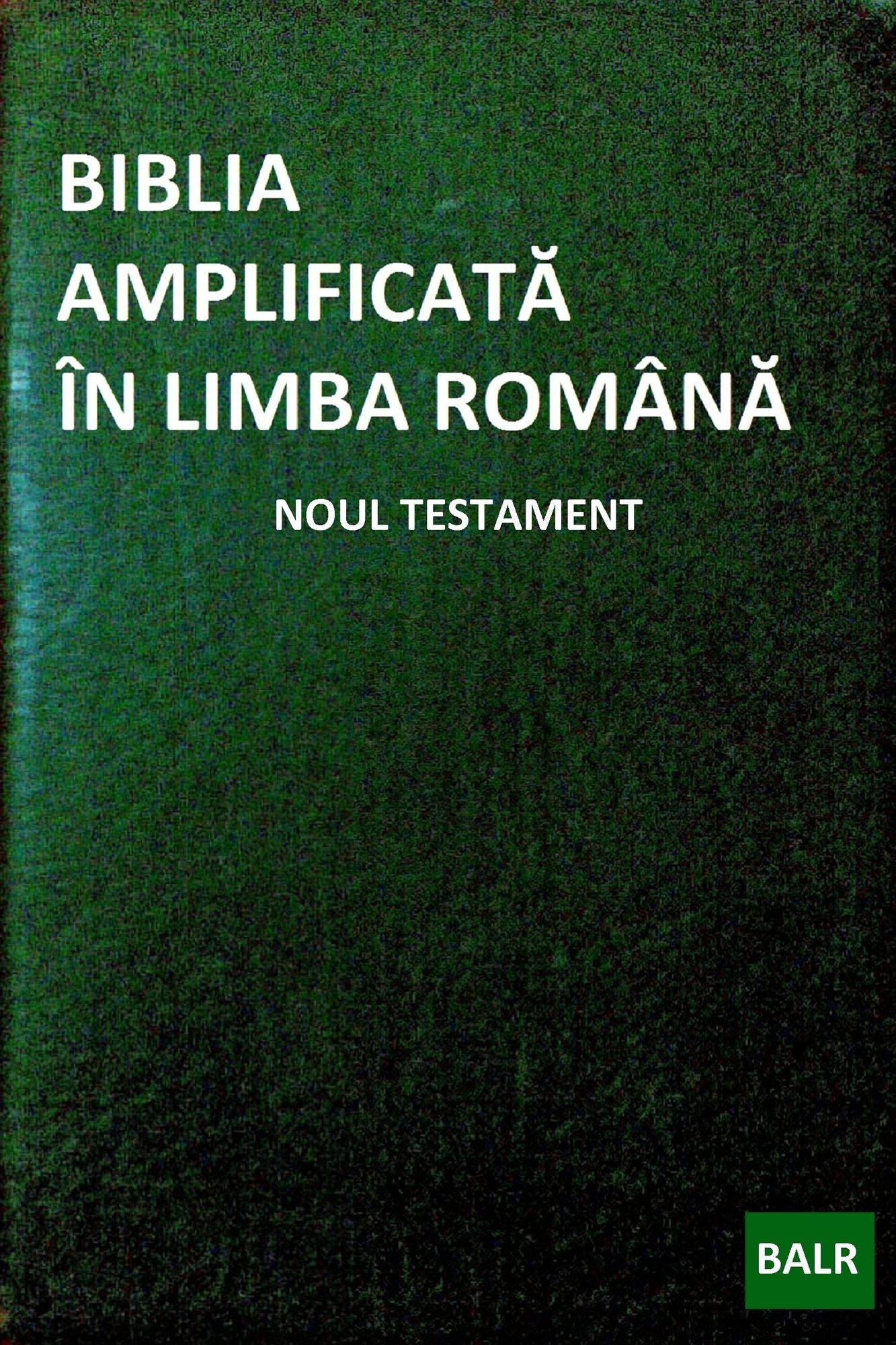 Biblia Amplificata in Limba Romana: Noul Testament