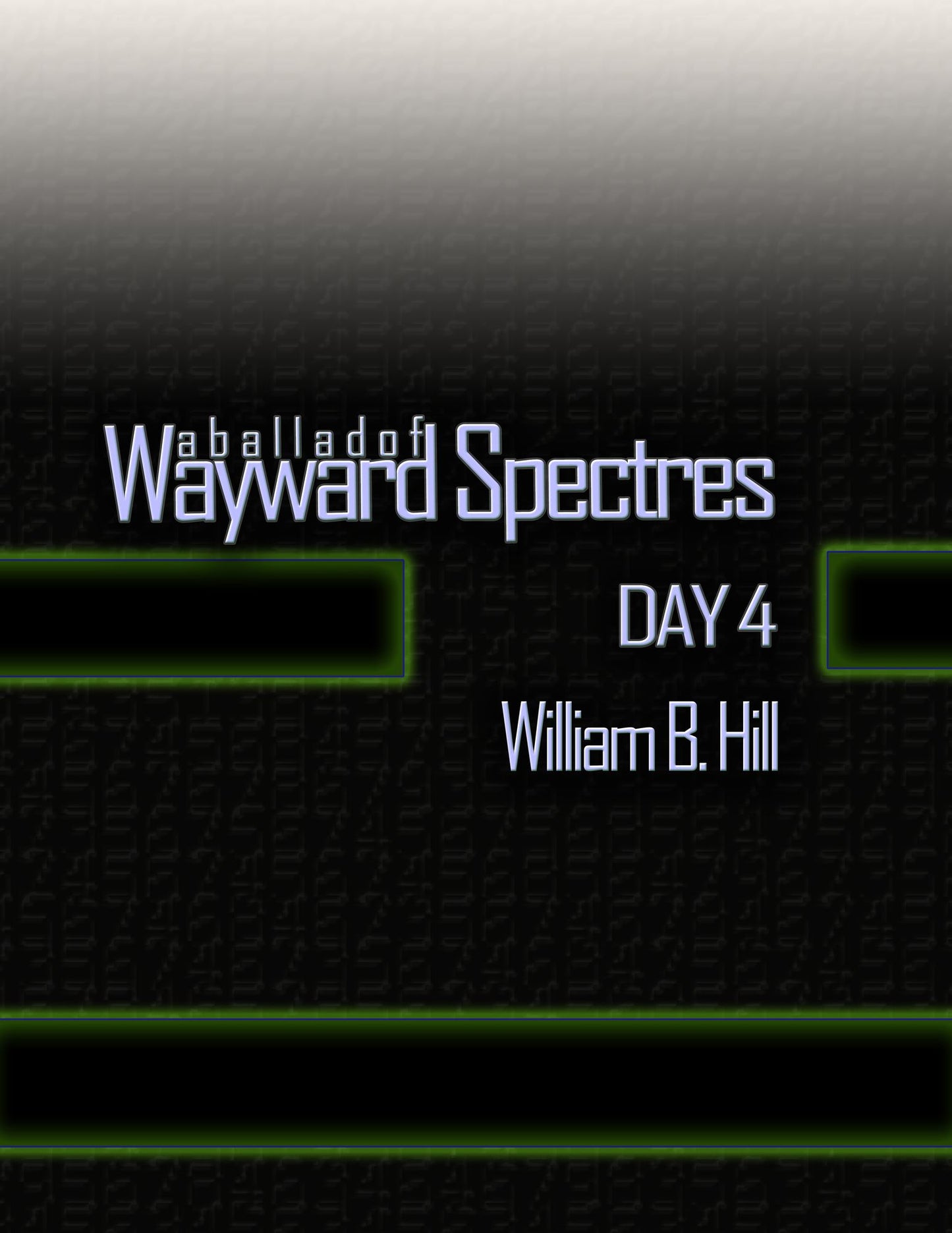 A Ballad of Wayward Spectres: Day 4