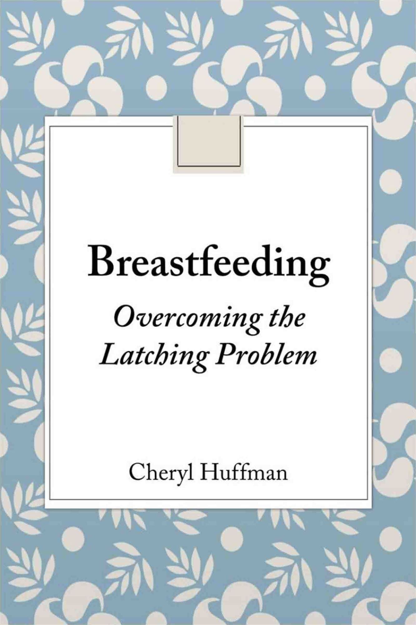 Breastfeeding-Overcoming the Latching Problem