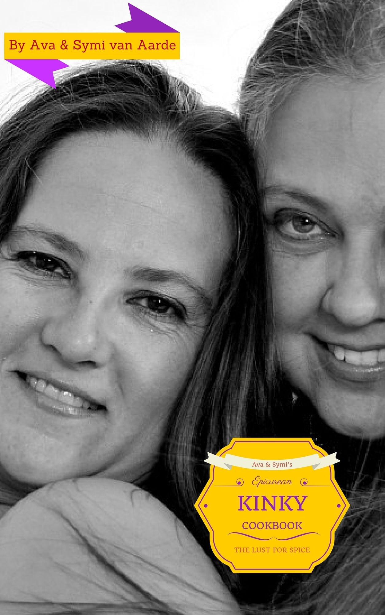Ava & Symi's Epicurean Kinky Cookbook: The Lust for Spice