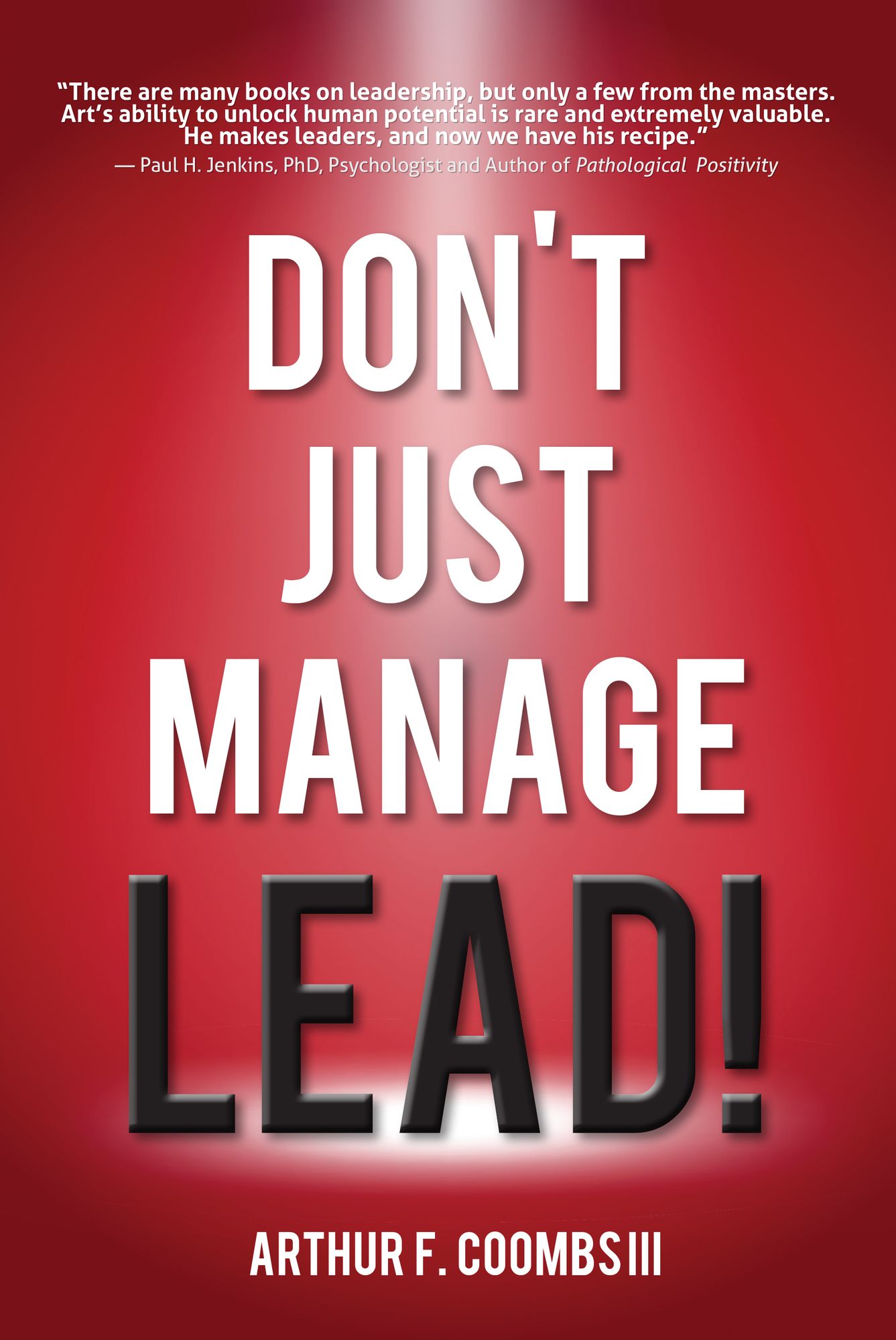 Don't Just Manage: Lead!