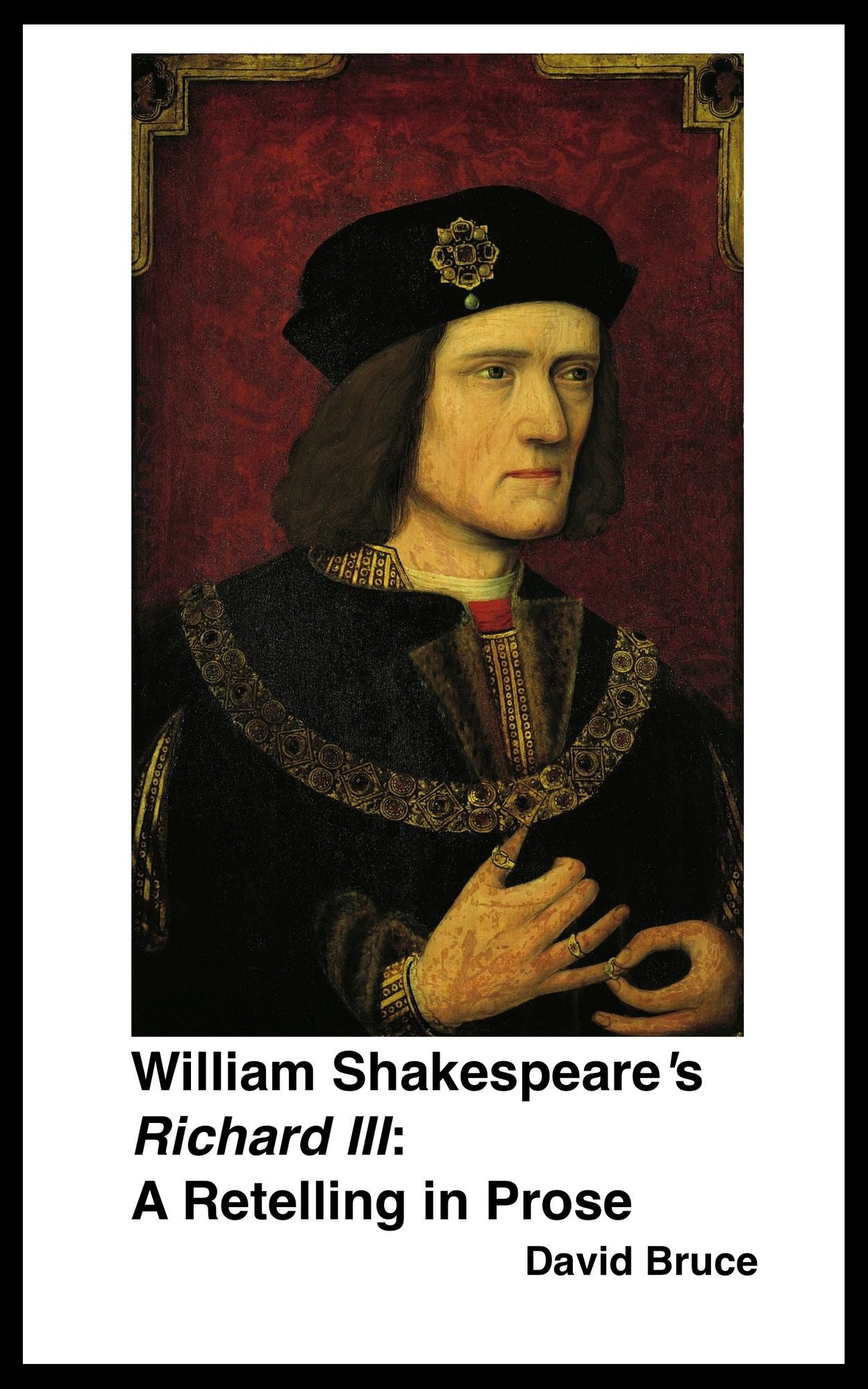 William Shakespeare's "Richard III" A Retelling in Prose