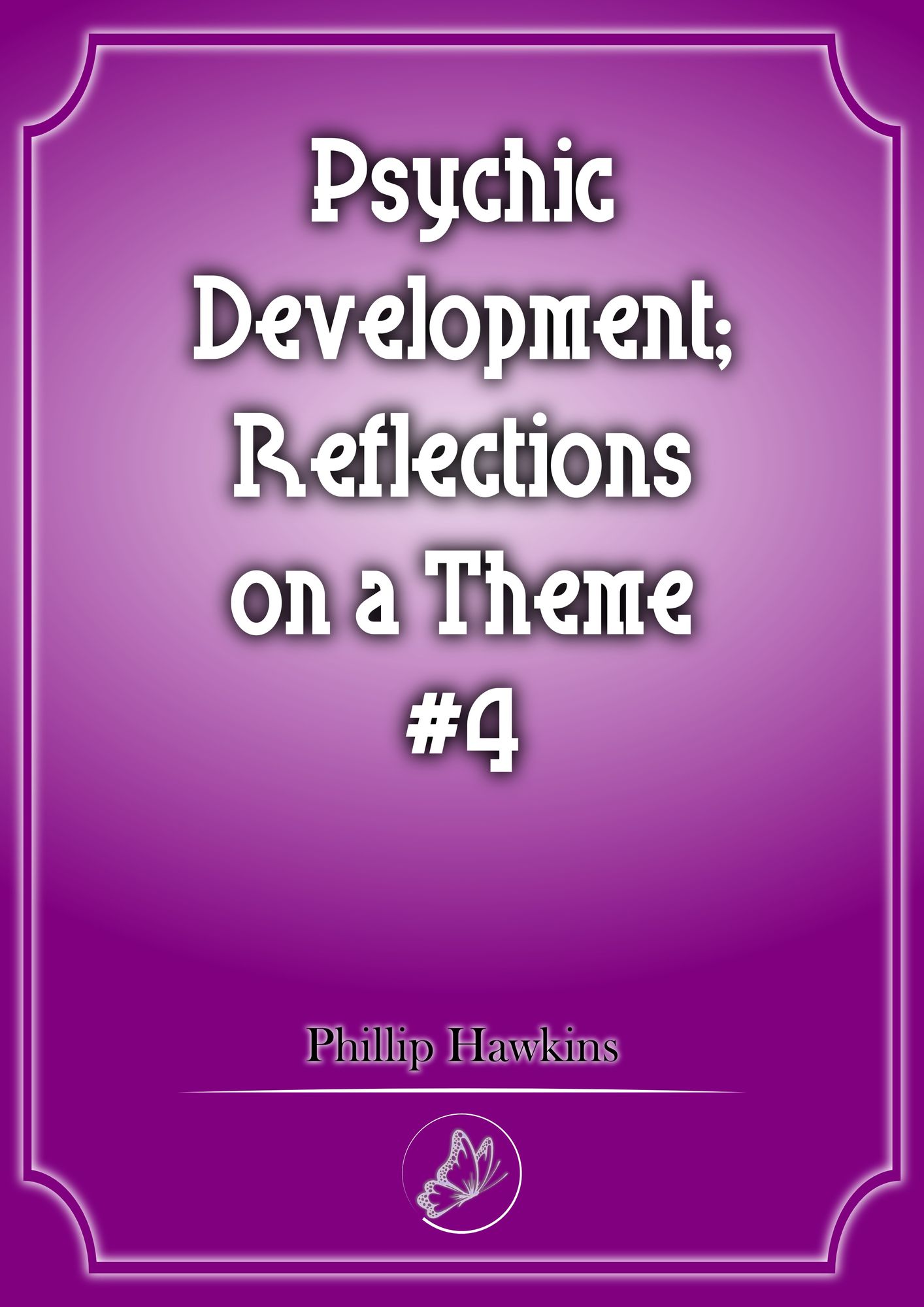 Psychic Development Reflections On A Theme #4