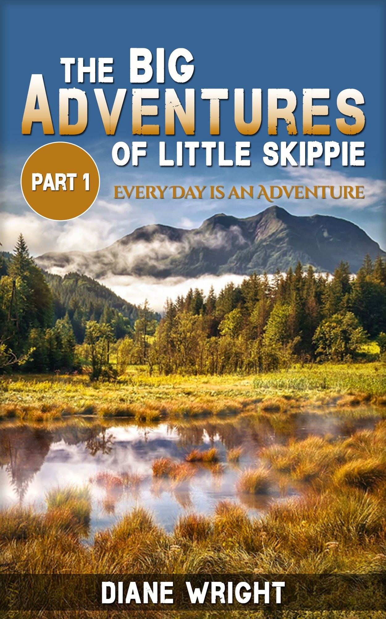 The Big Adventures of Little Skippie Part 1- Every Day is an Adventure
