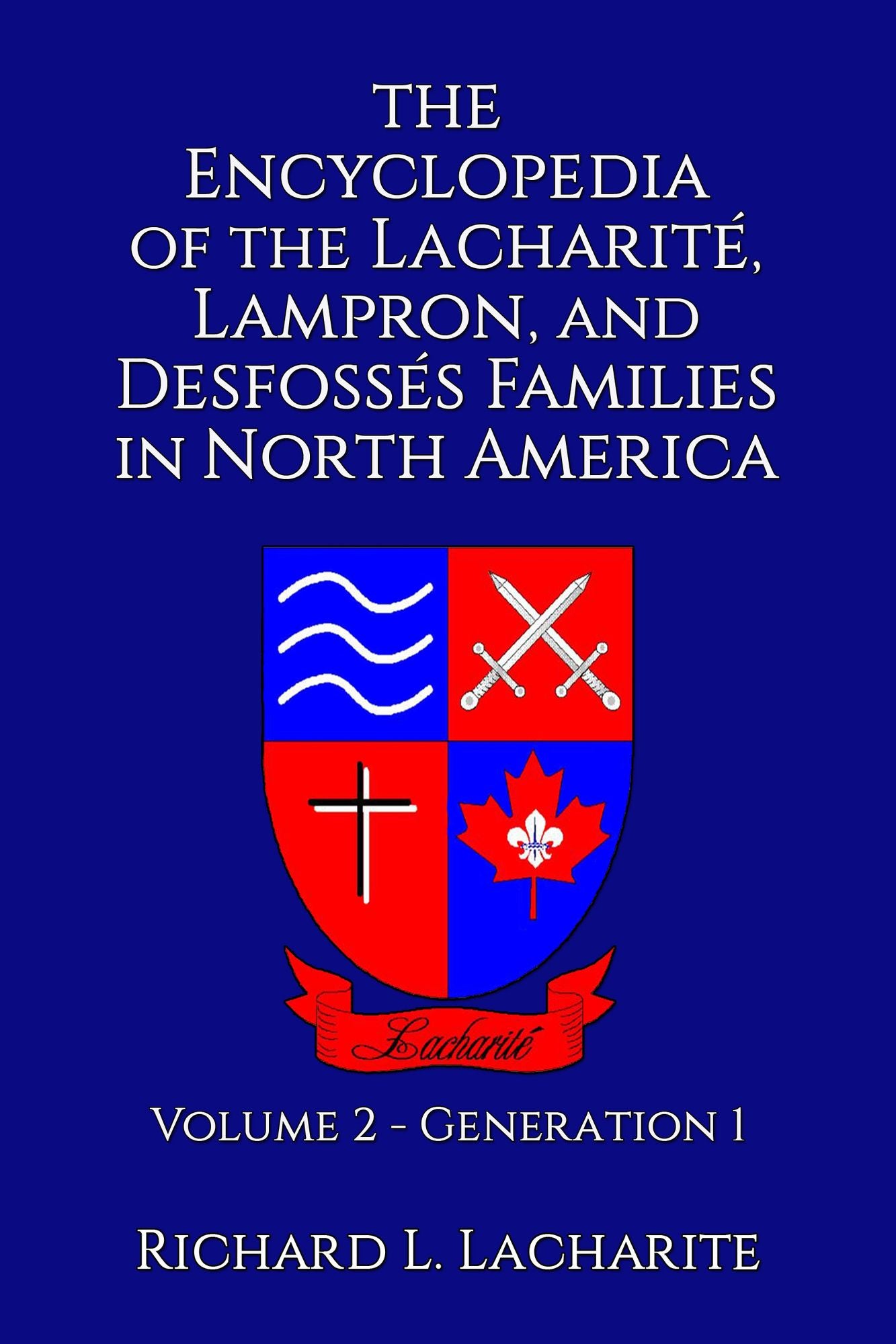 The Encyclopedia of the Lacharité, Lampron, and Desfossés Families in North America, Volume 2: Generation 1