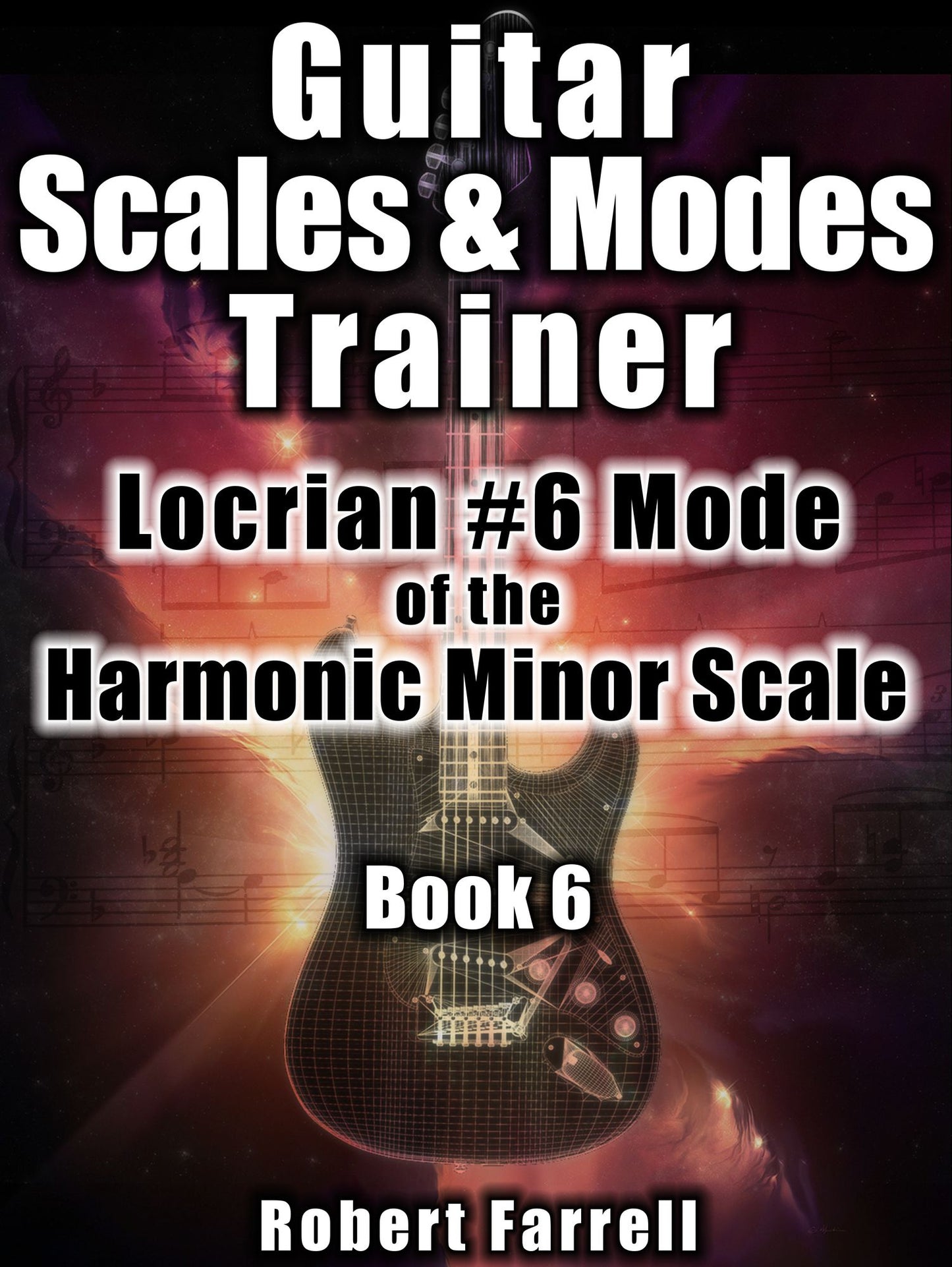 Guitar Scales and Modes Trainer: Locrian #6 Mode of the Harmonic Minor Scale