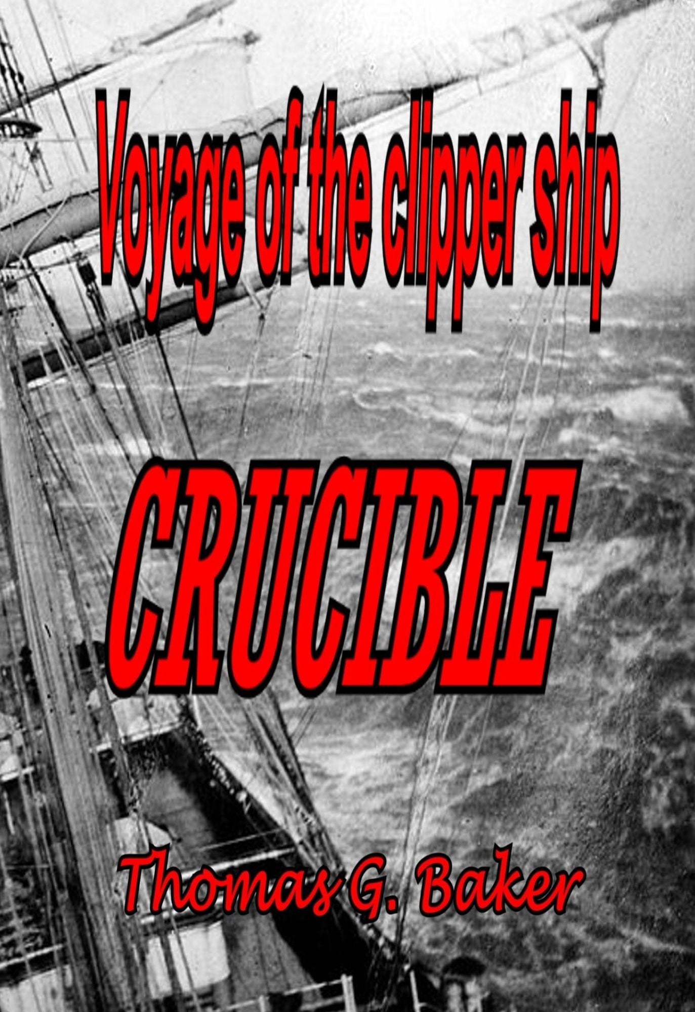 Voyage of the Clipper Ship CRUCIBLE
