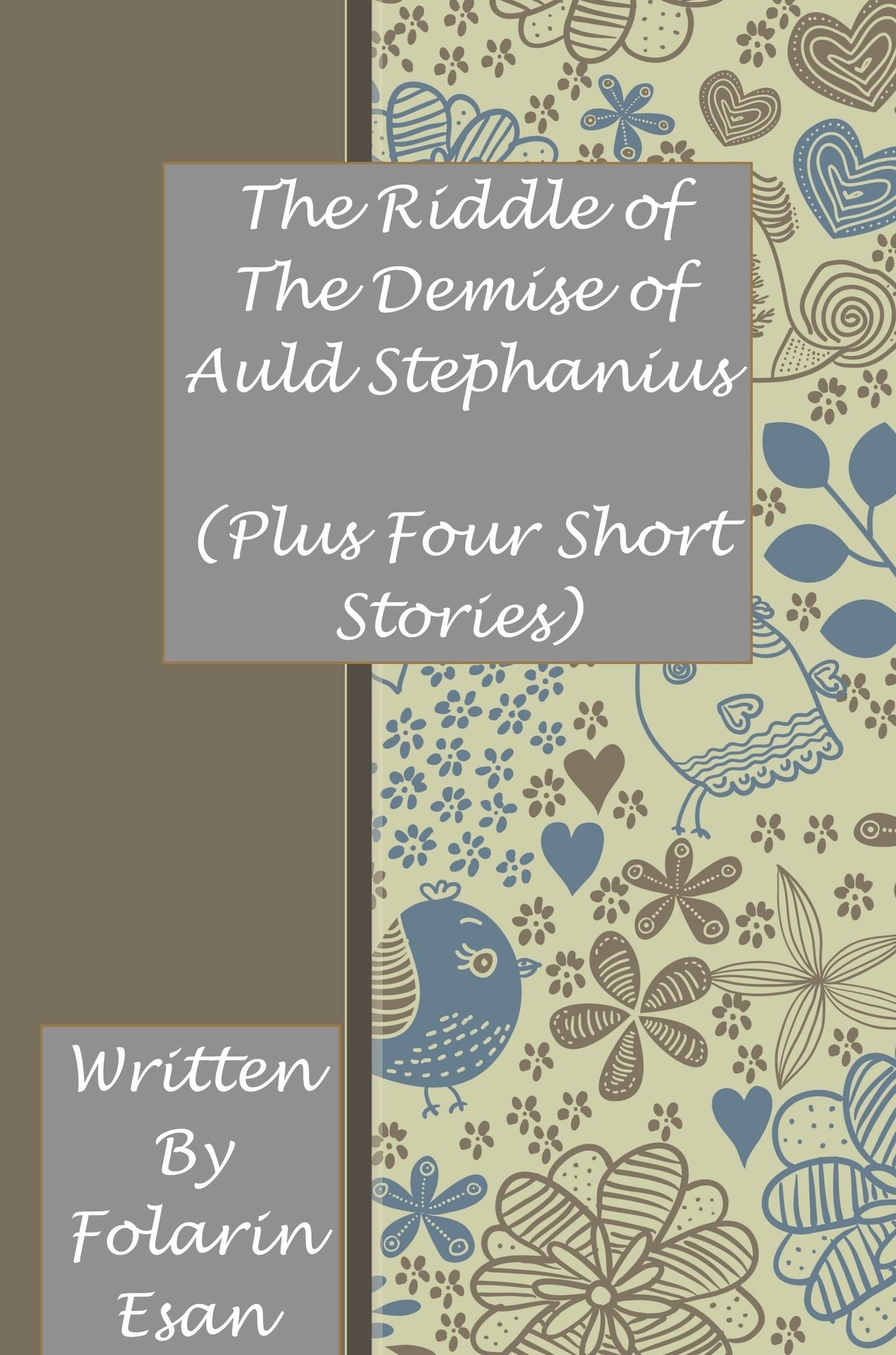 The Riddle of The Demise of Auld Stephanius (Plus Four Short Stories)