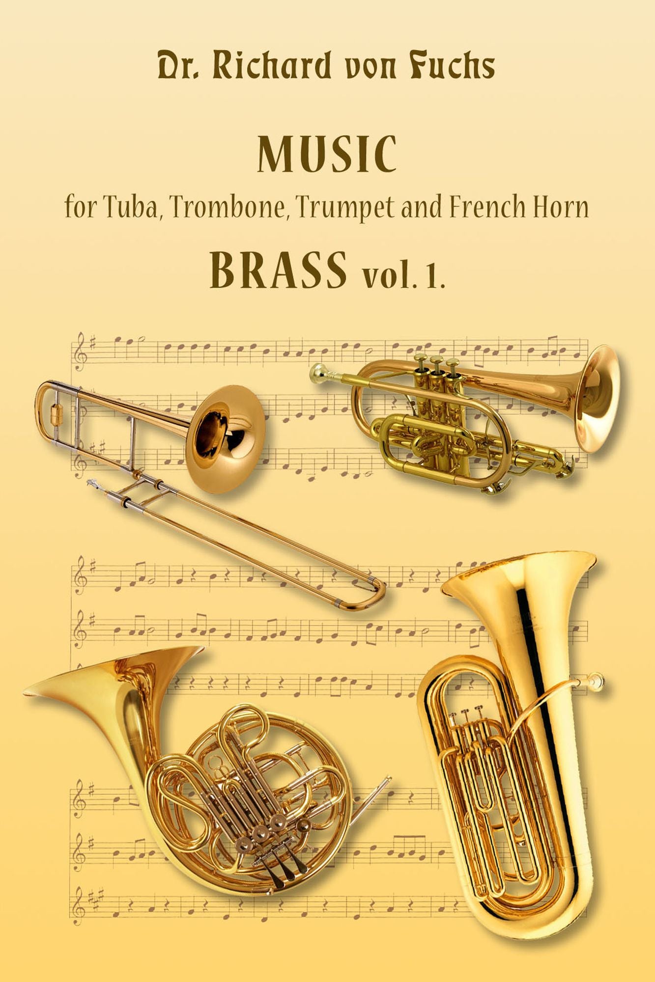 Dr. Richard von Fuchs Music for Tuba, Trombone, Trumpet and French Horn Brass vol. 1.