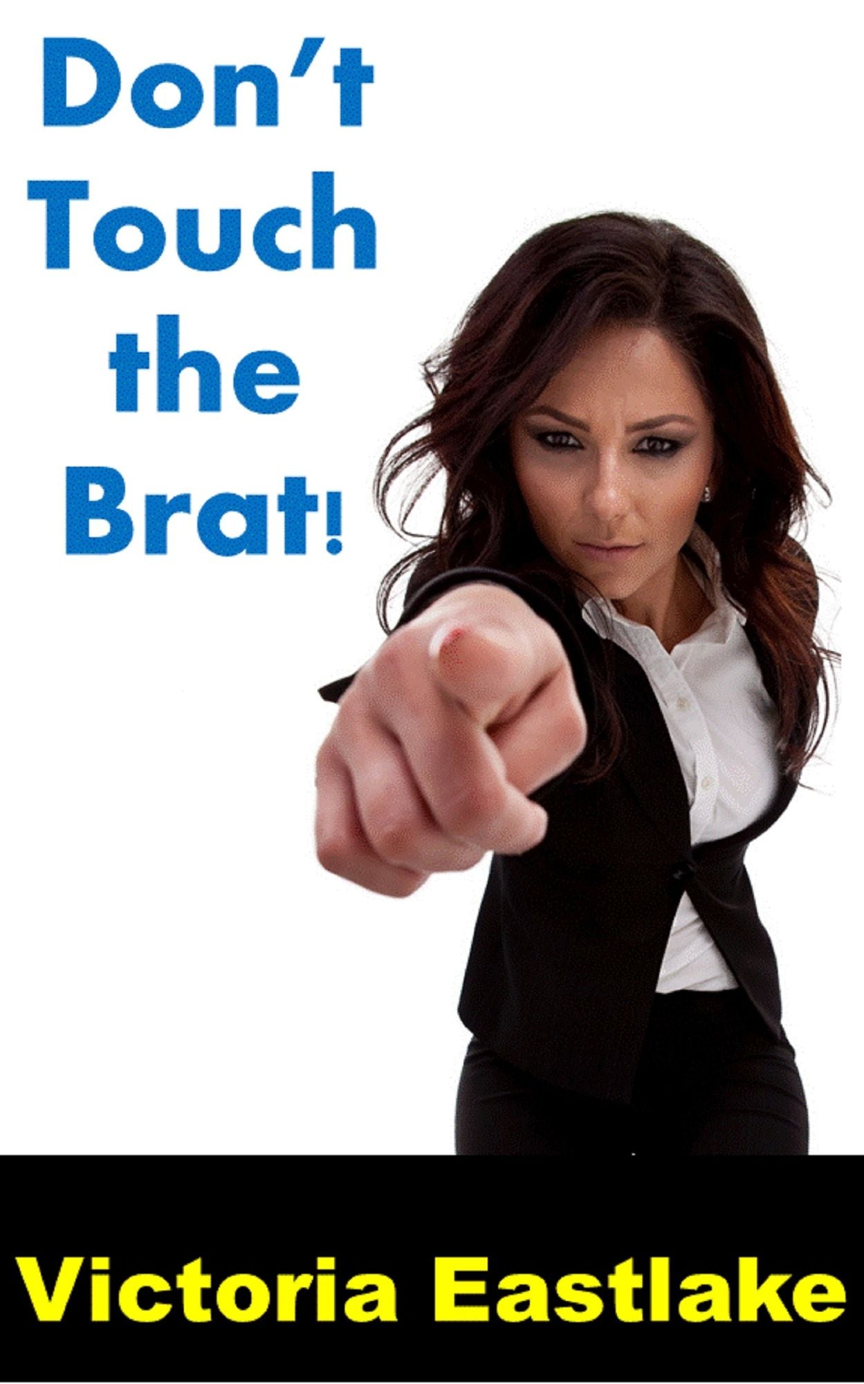 Don't Touch the Brat!