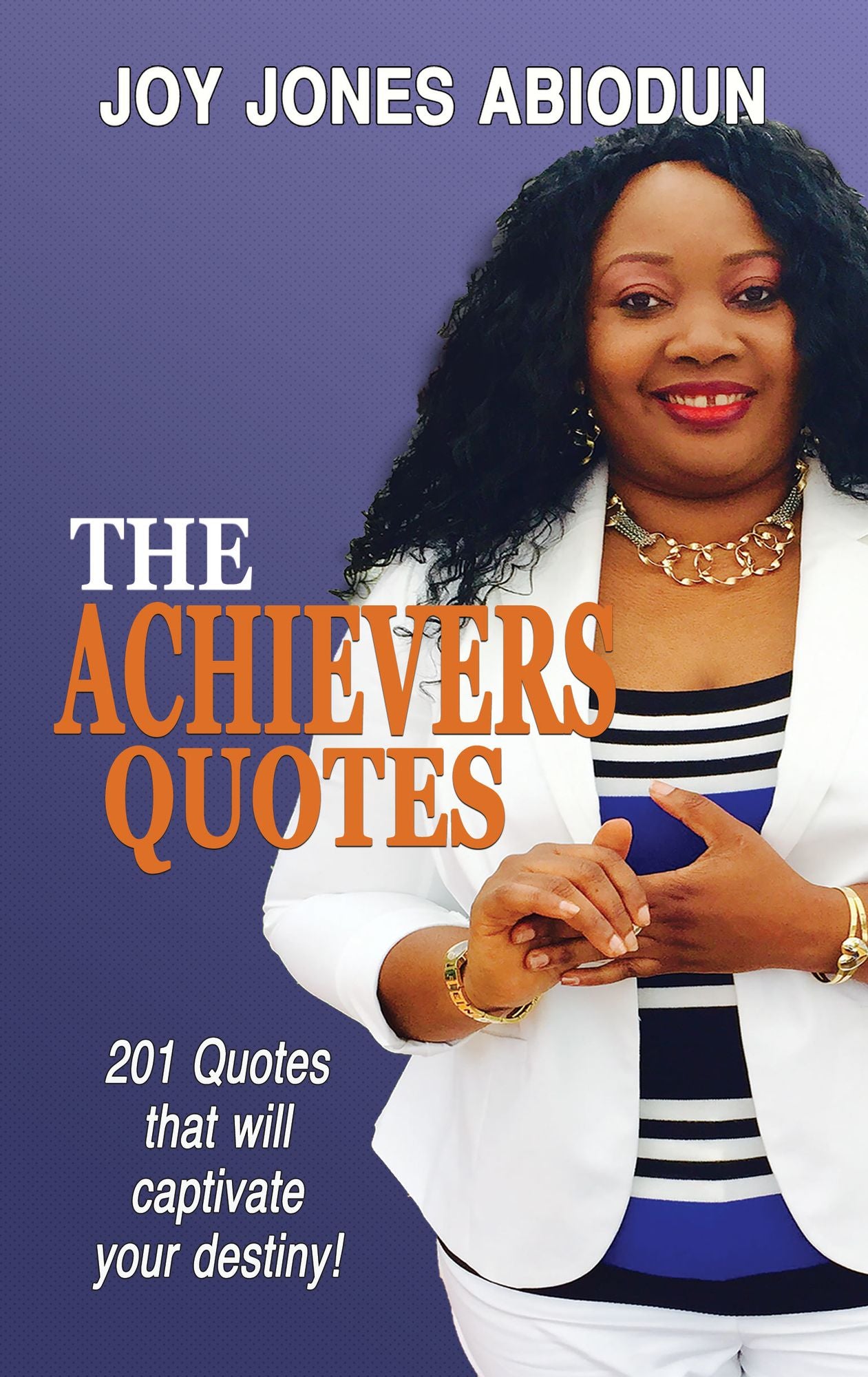 The Achievers Quotes: 201 Quotes that will Captivate Your Destiny!