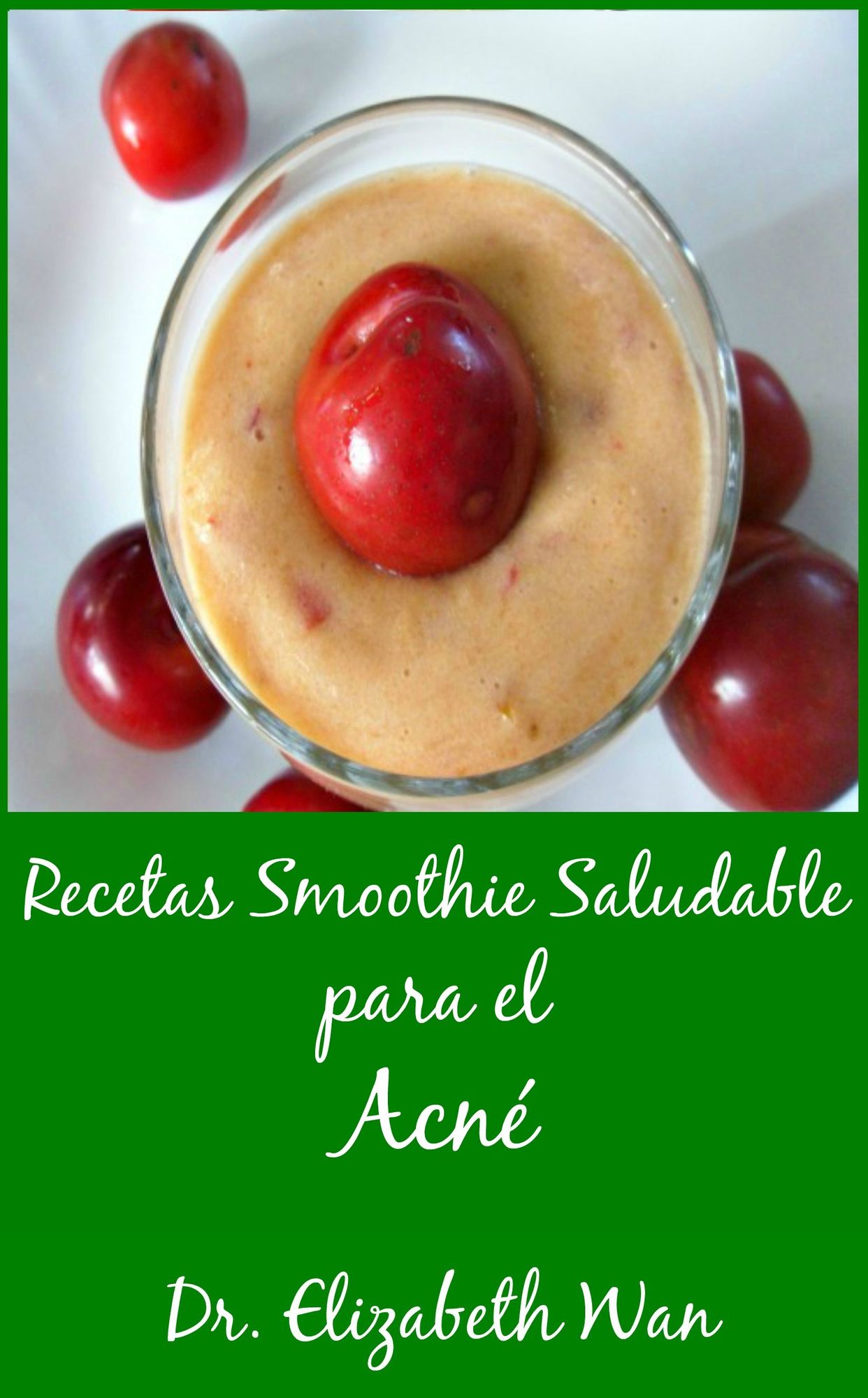 Recetas Smoothie Saludable para el Acné 2ª Edición
