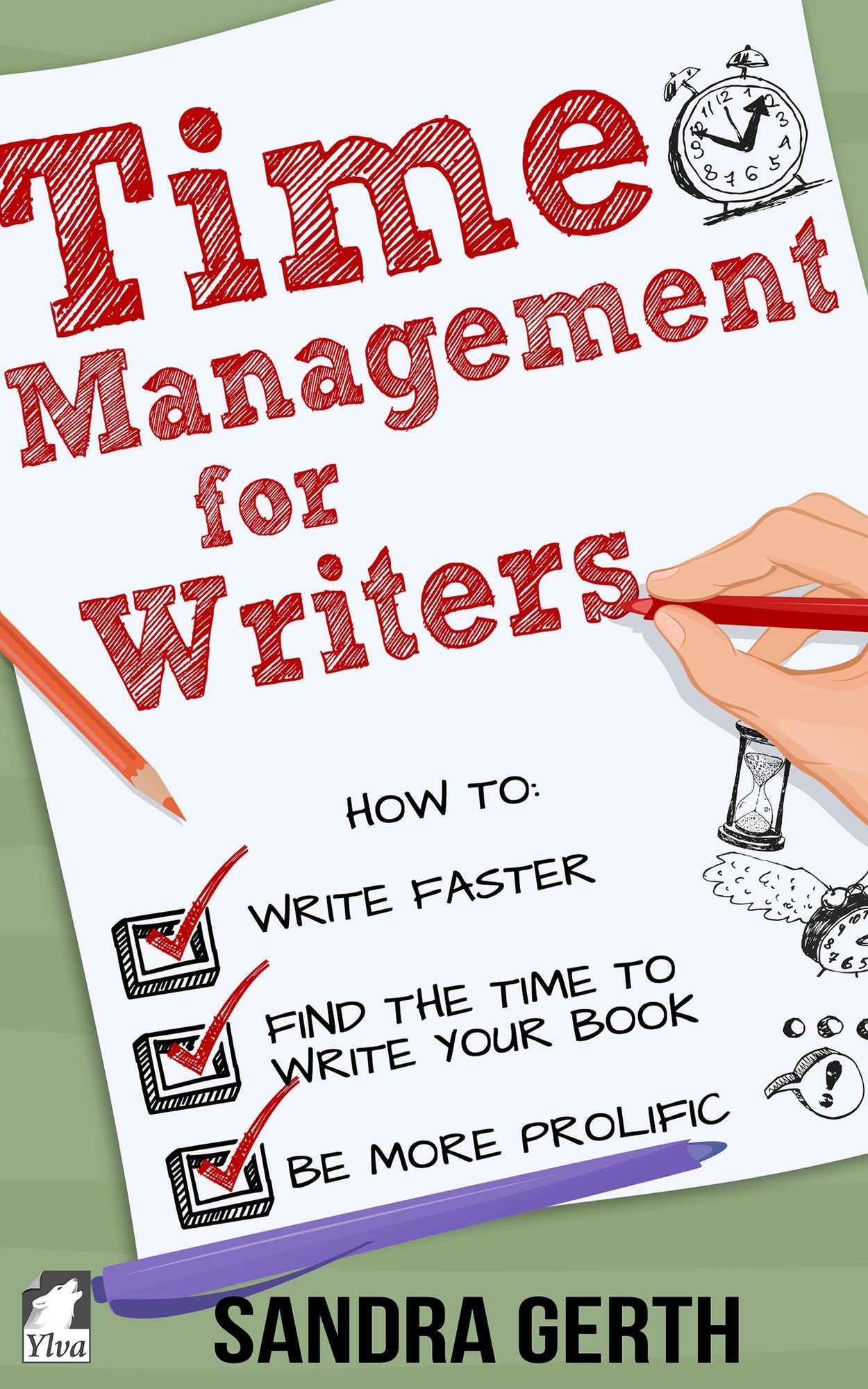 Time Management for Writers: How to write faster, find the time to write your book, and be a more prolific writer