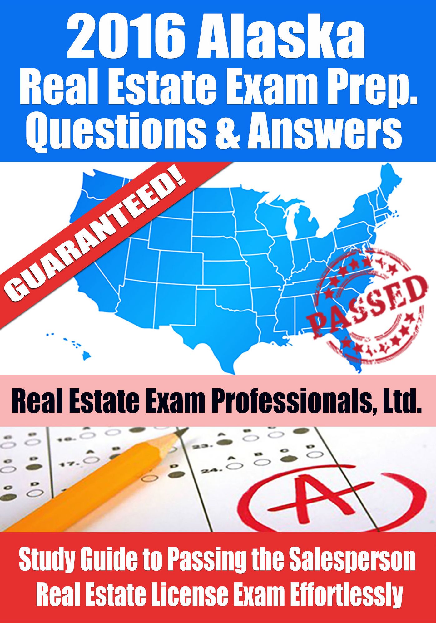 2016 Alaska Real Estate Exam Prep Questions and Answers: Study Guide to Passing the Salesperson Real Estate License Exam Effortlessly