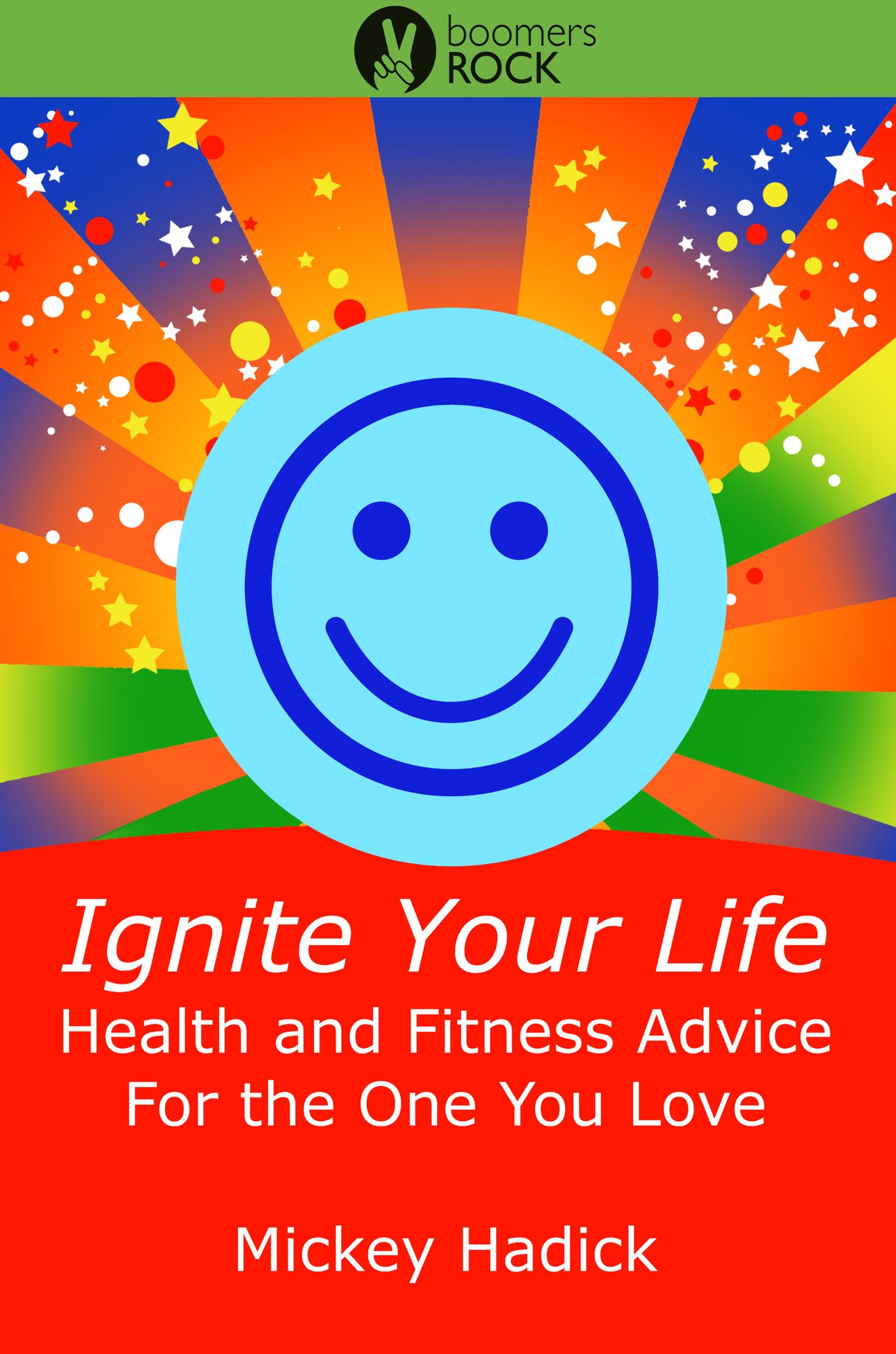 Ignite Your Life: Health and Fitness Advice For the One You Love