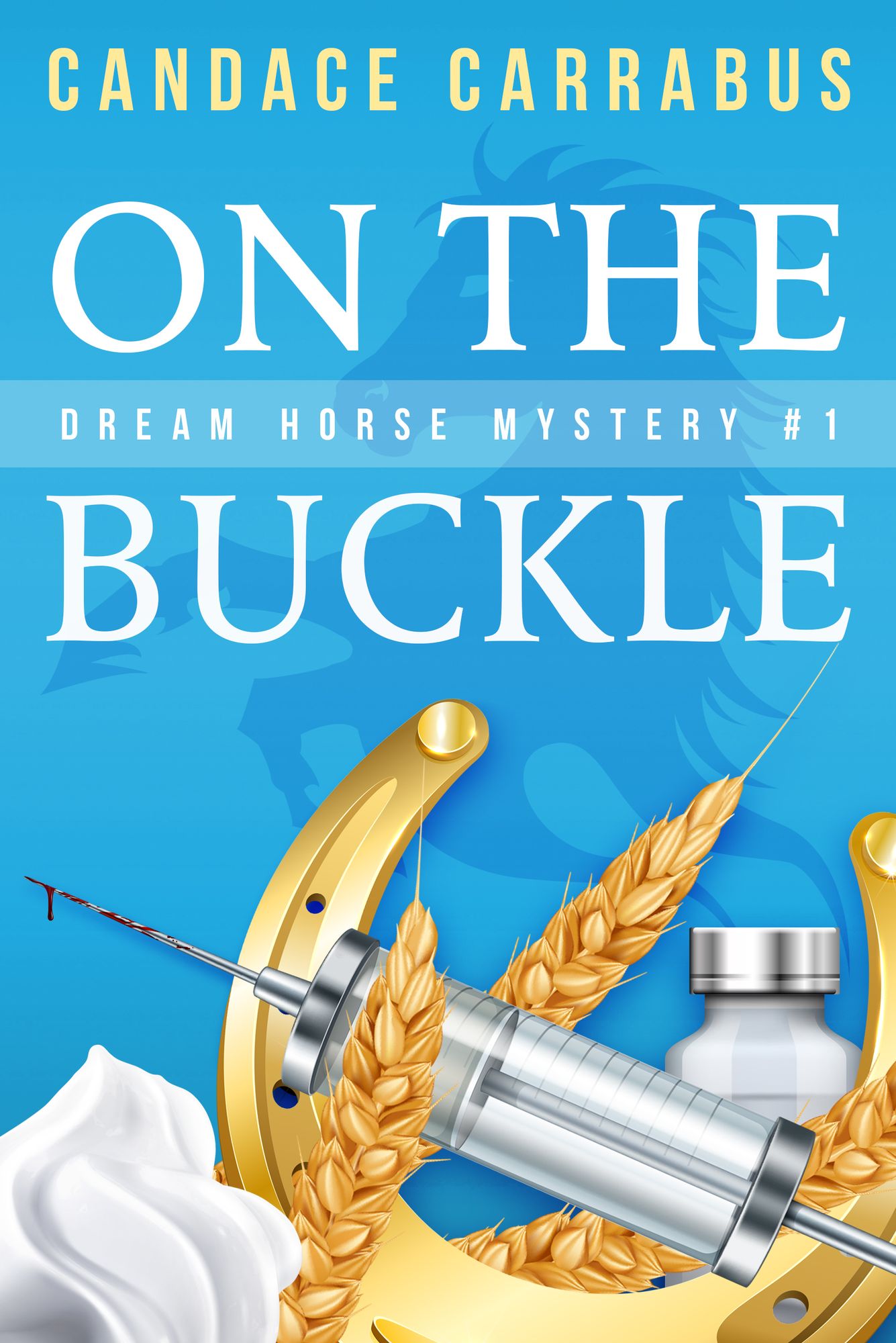 On the Buckle, Dream Horse Mystery #1 (a humorous romantic mystery)