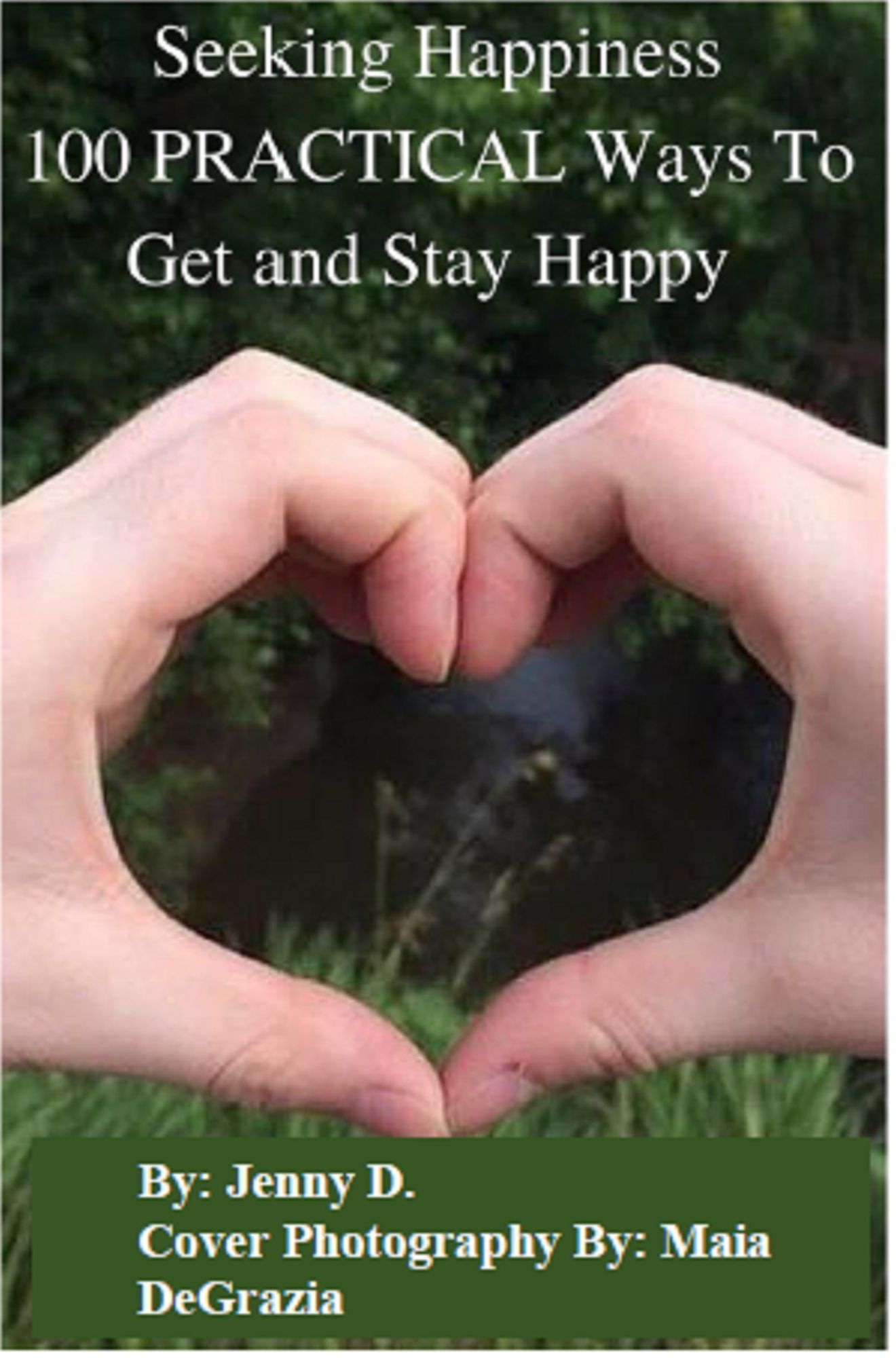 Seeking Happiness: 100 Practical Ways To Get And Stay Happy