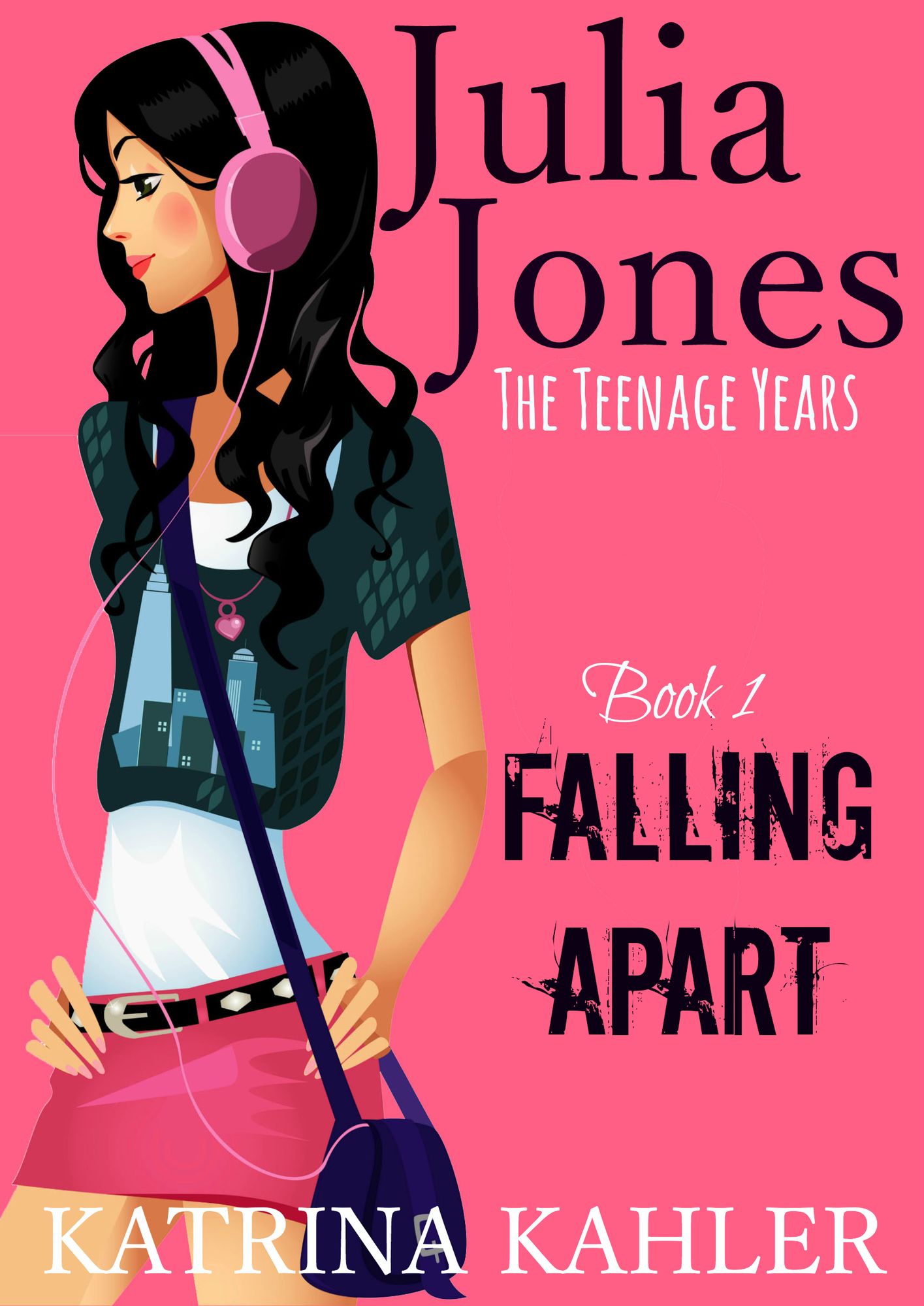 Julia Jones: The Teenage Years: Book 1- Falling Apart - A book for teenage girls