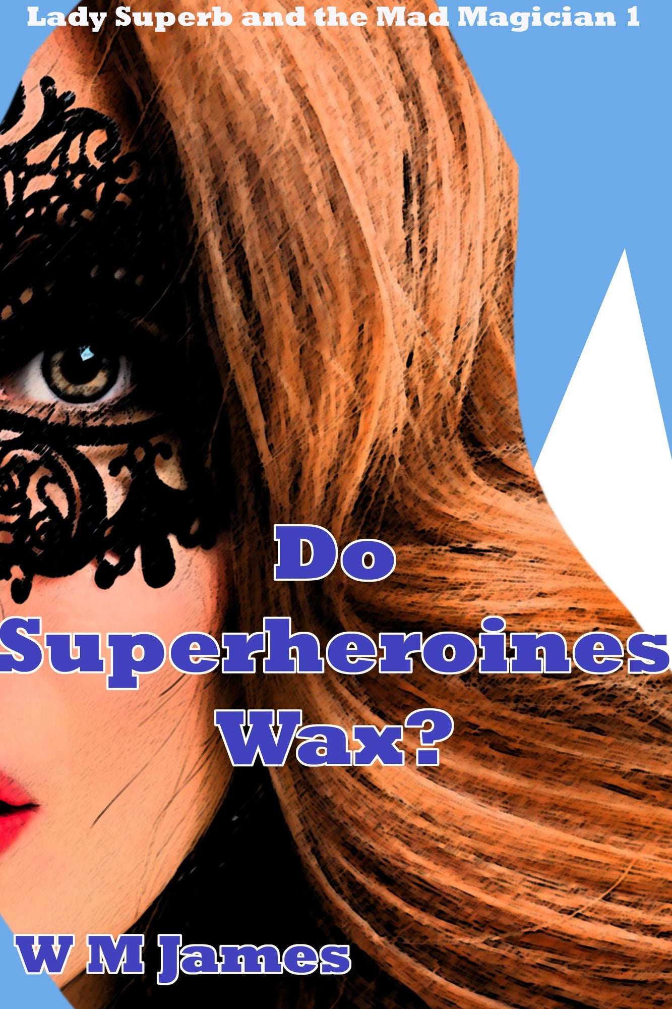 Do Superheroines Wax?: Lady Superb and the Mad Magician 1
