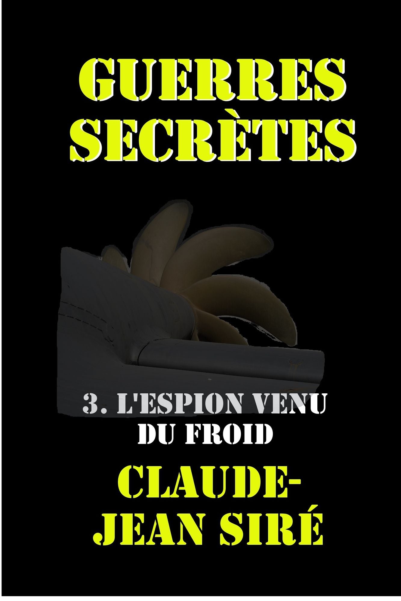 L'espion venu du froid: Guerres secrètes, tome 3
