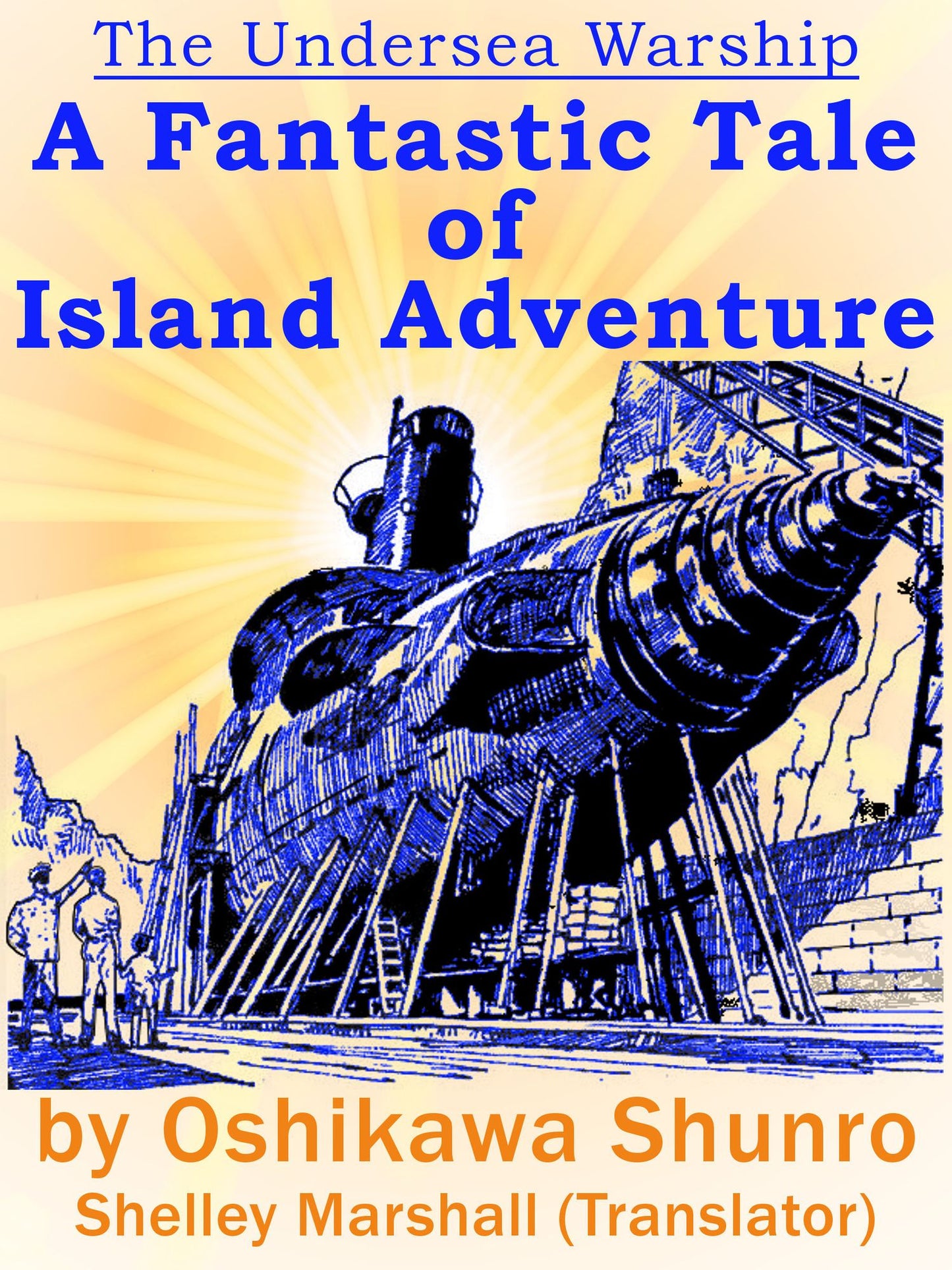 The Undersea Warship: A Fantastic Tale of Island Adventure by Oshikawa Shunro
