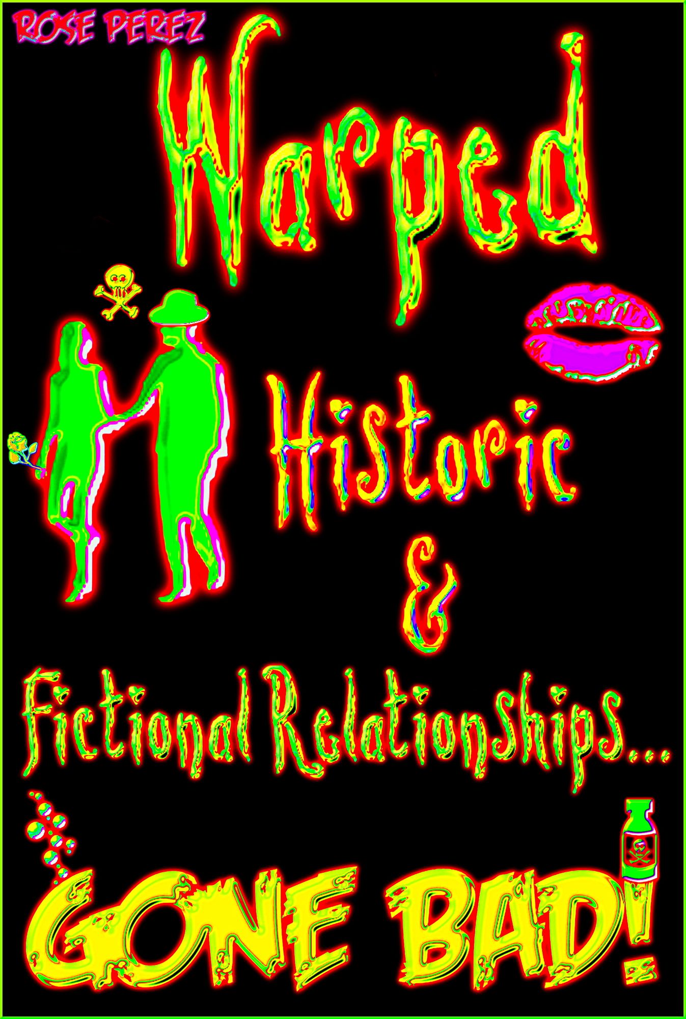 Warped: Historic & Fictional Relationships Gone Bad!