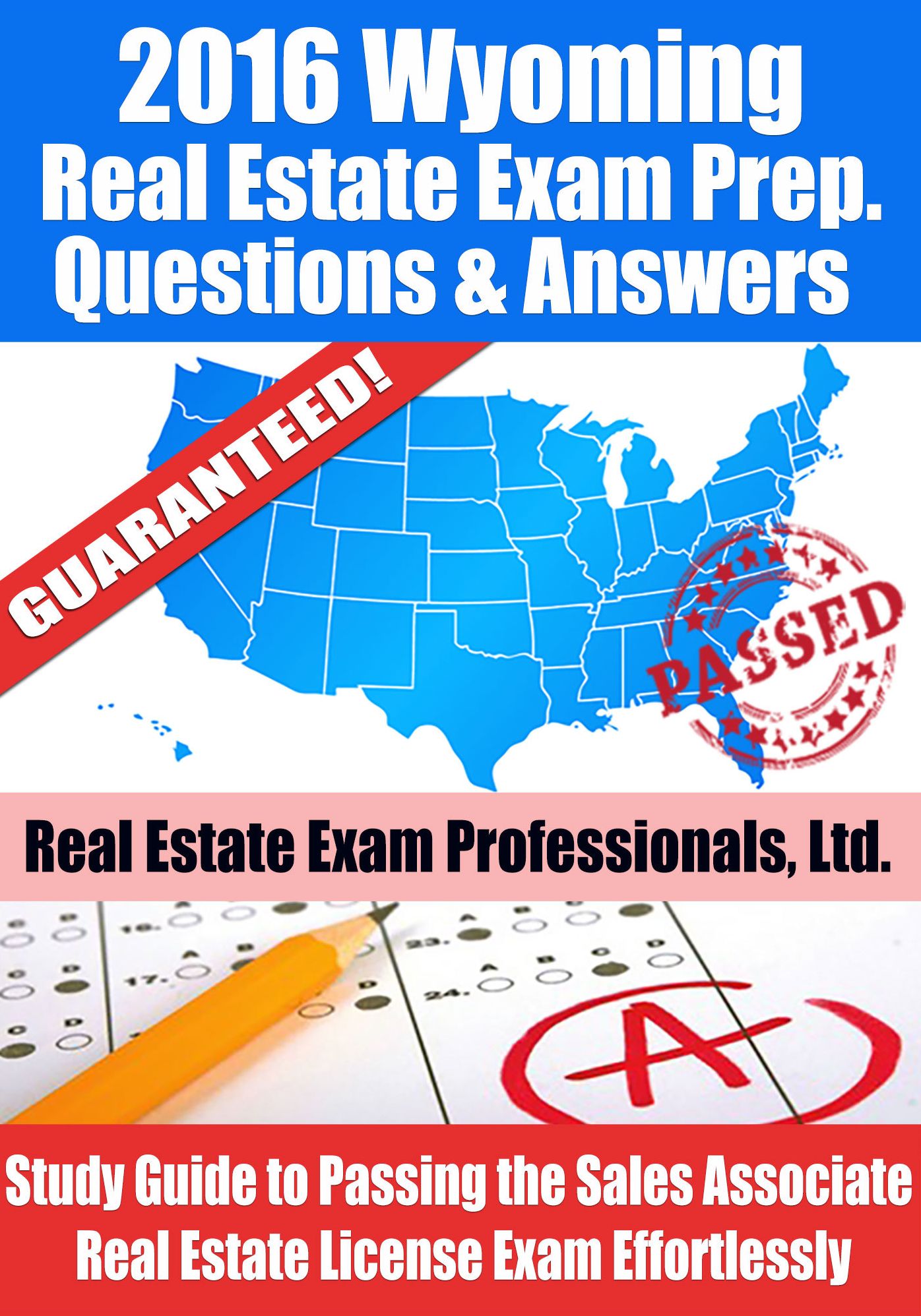 2016 Wyoming Real Estate Exam Prep Questions and Answers: Study Guide to Passing the Salesperson Real Estate License Exam Effortlessly