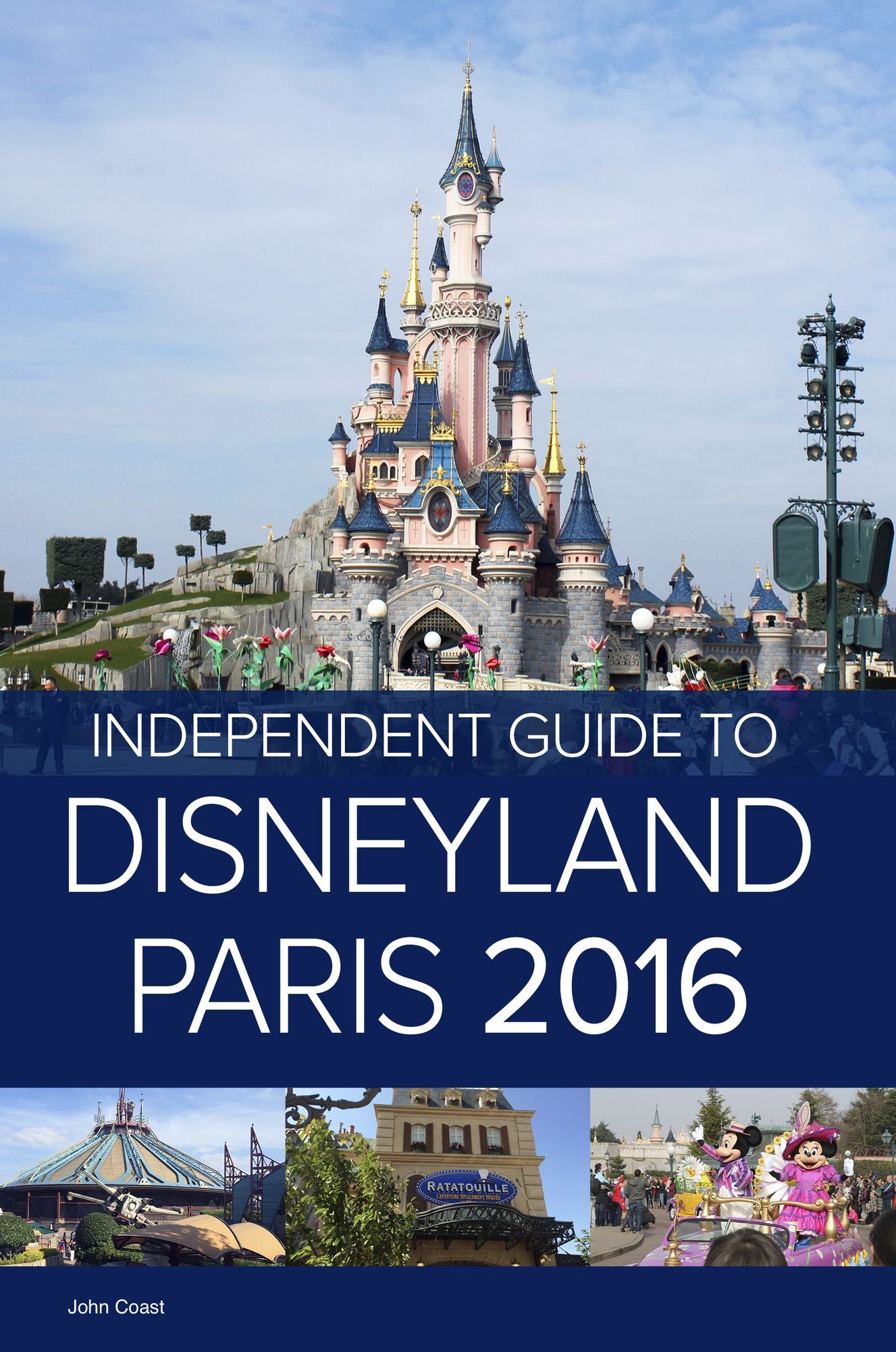 The Independent Guide to Disneyland Paris 2016 (Travel Guide)