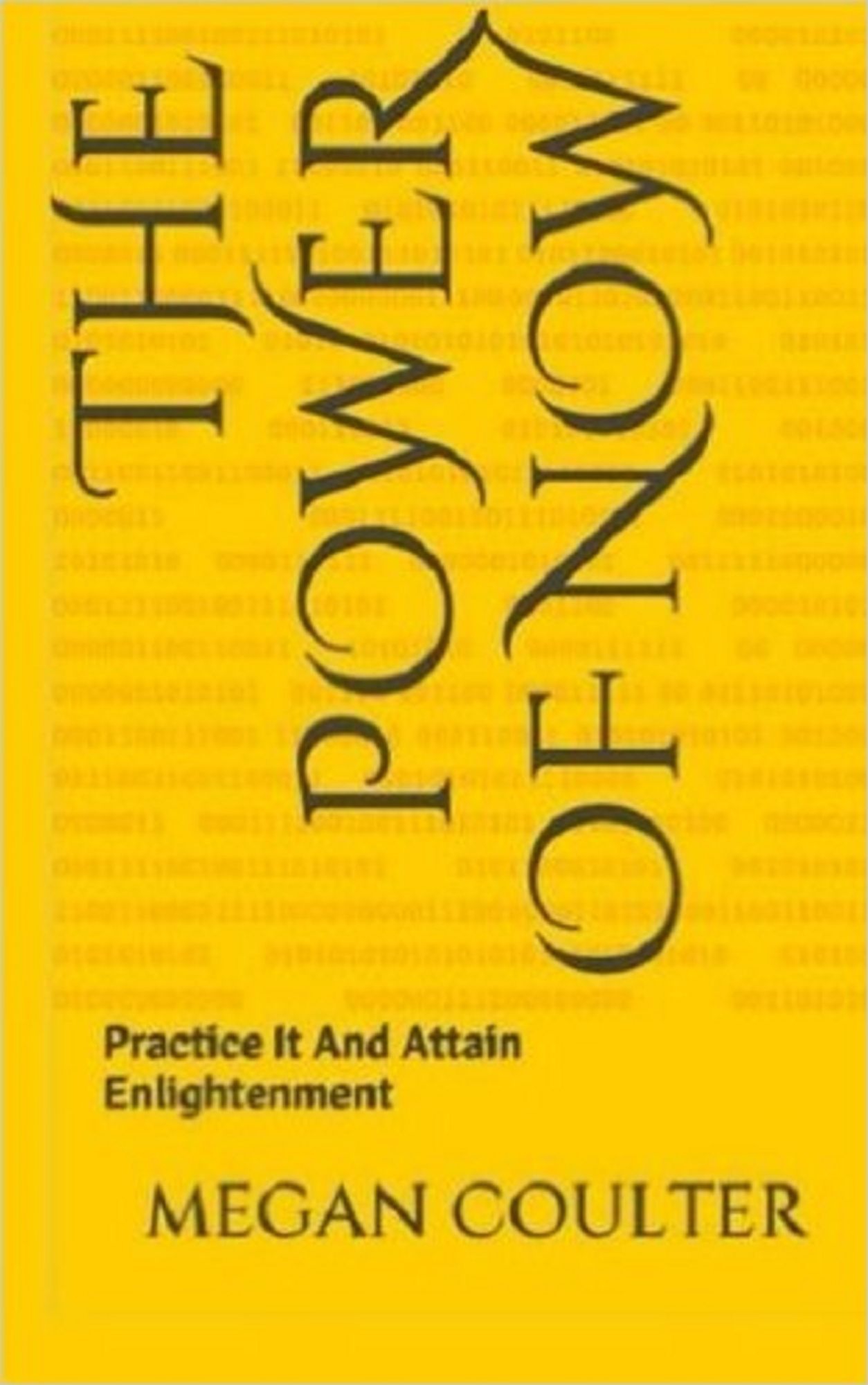 The Power of Now: Practice It And Attain Enlightenment