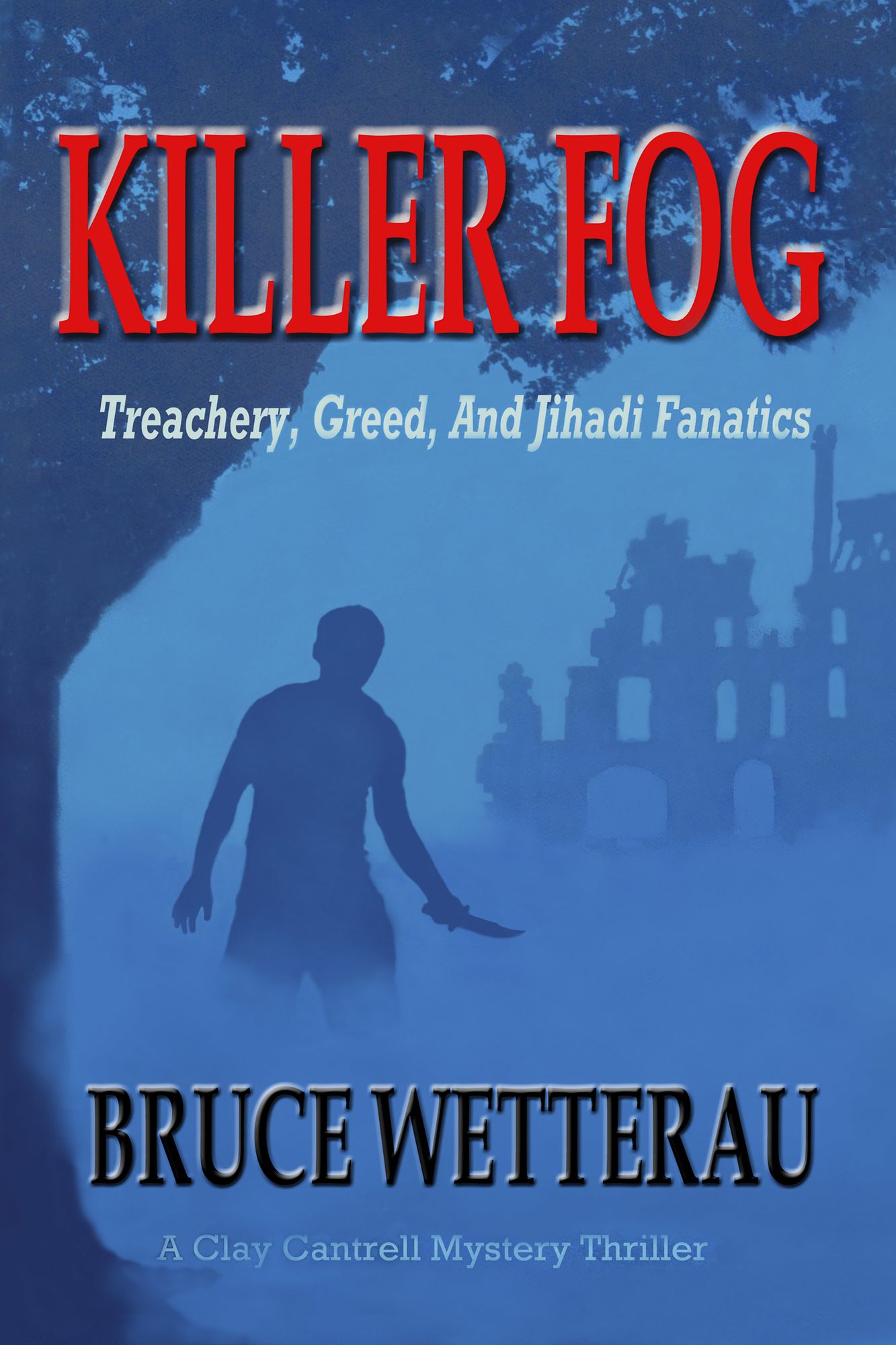 Killer Fog: Treachery, Greed, And Jihadi Fanatics