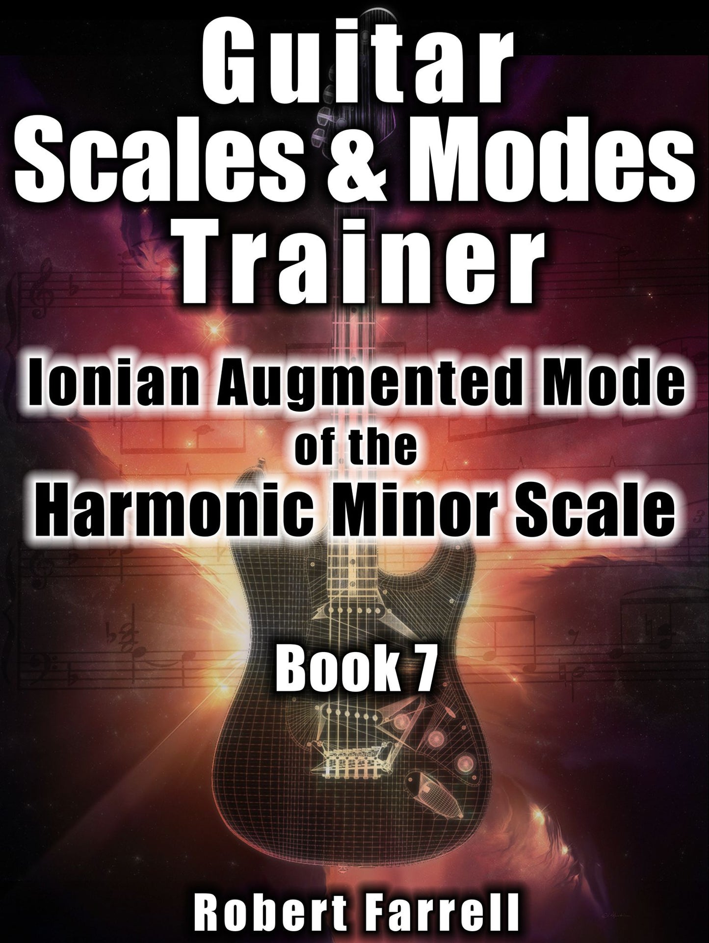 Guitar Scales and Modes Trainer: Ionian Augmented Mode of the Harmonic Minor Scale