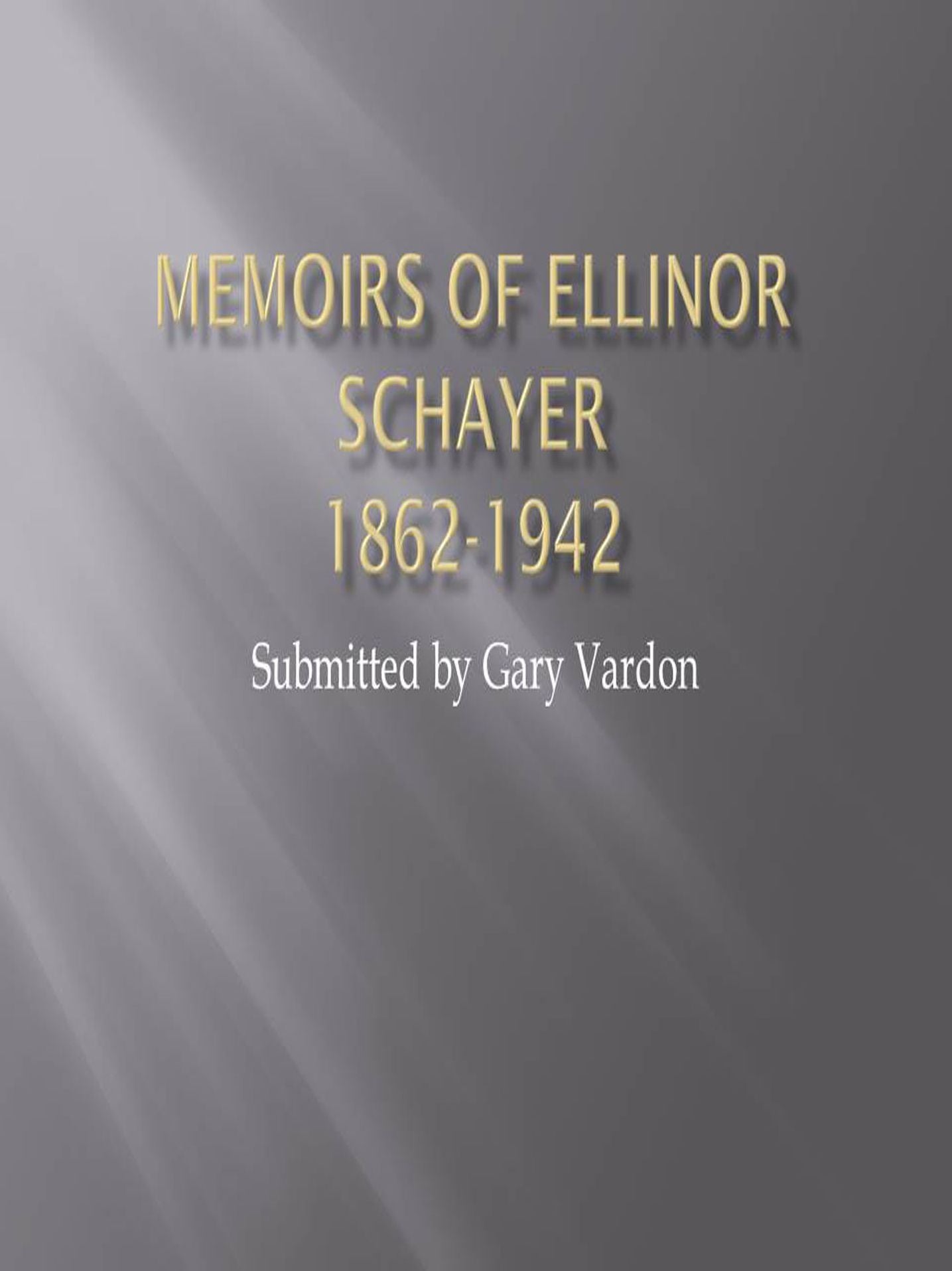 Authenic Memoirs of Ellen Schayer 1862-1942 A Well Bred German Lady