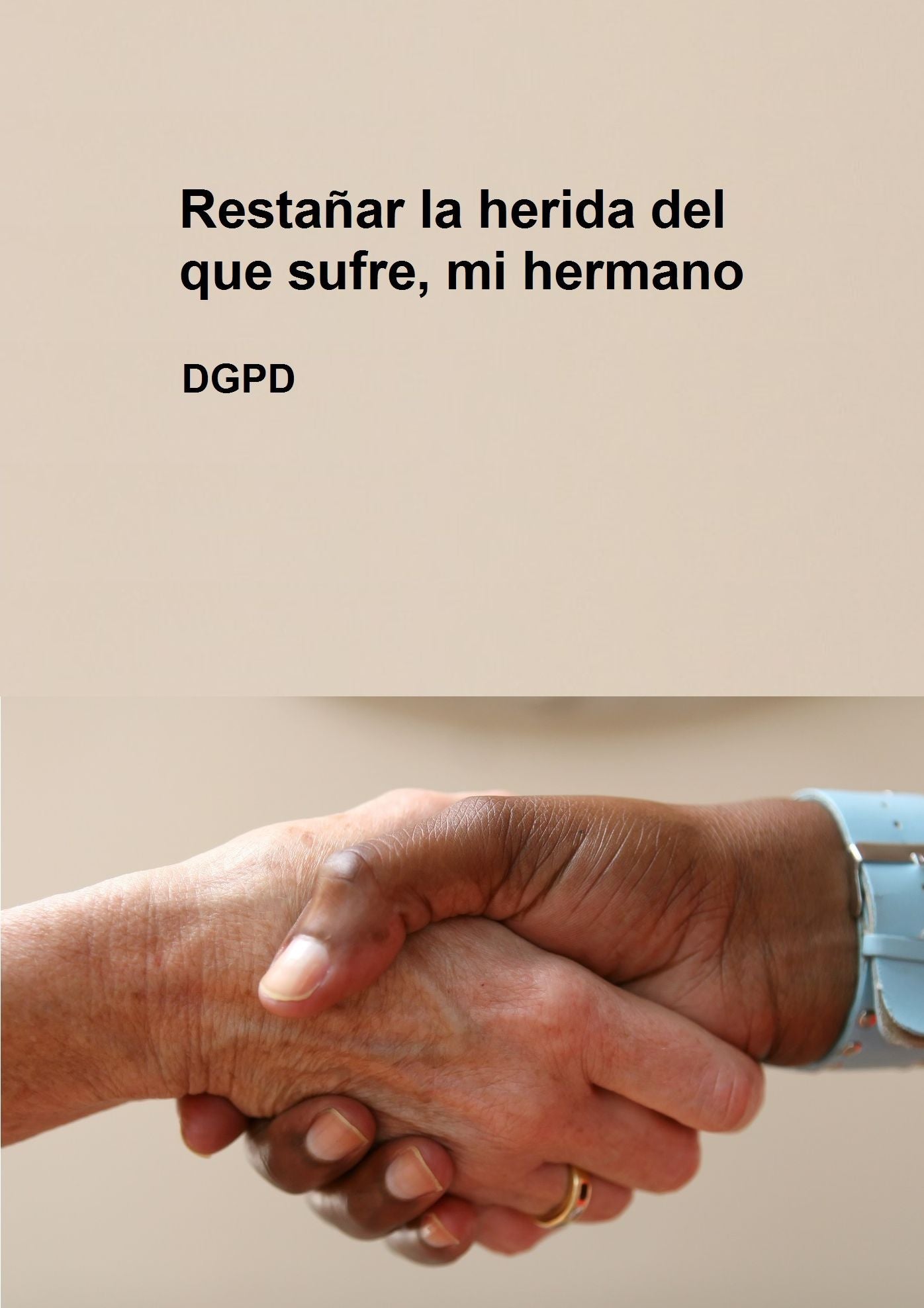 Restañar la herida del que sufre, mi hermano