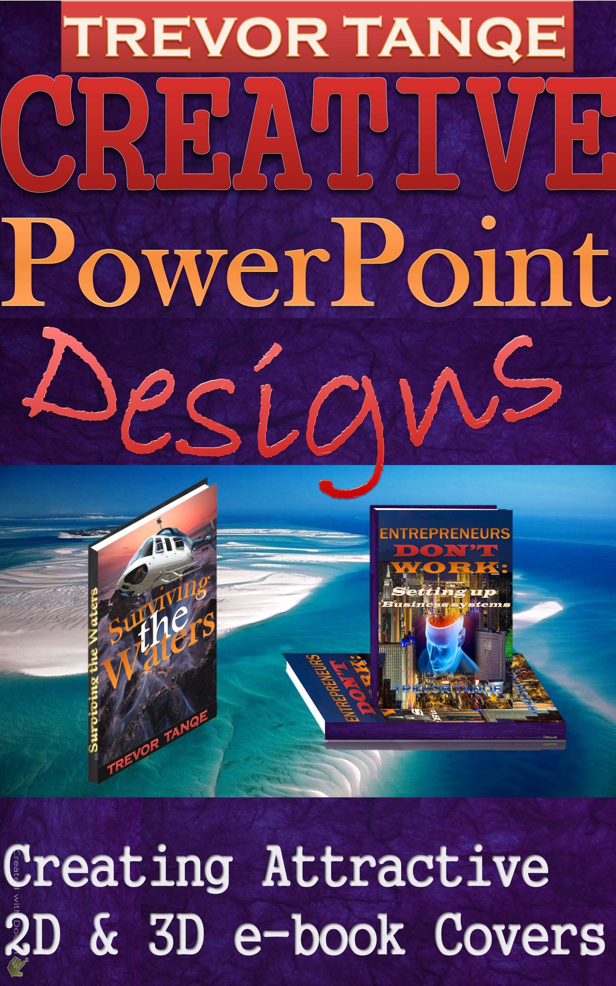 Creative PowerPoint Designs: Creating Attractive 2D and 3D ebook covers
