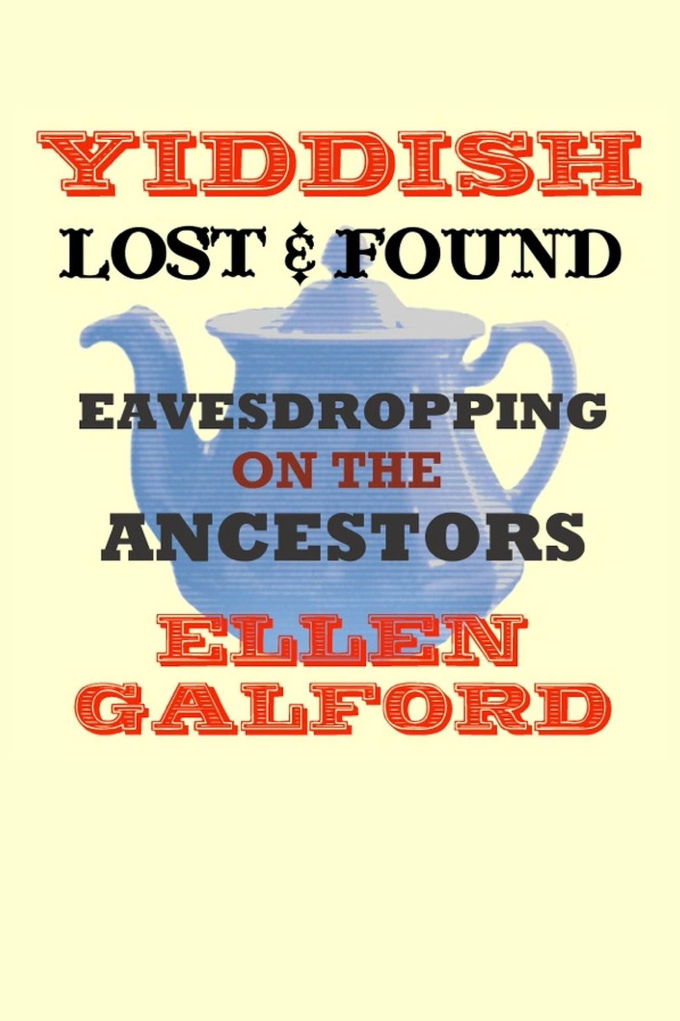 Yiddish Lost and Found: Eavesdropping on the Ancestors